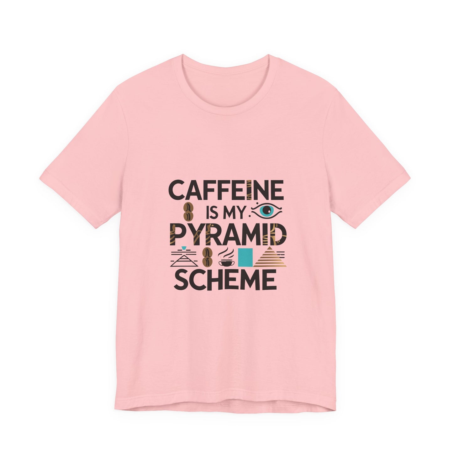 Caffeine Is My Pyramid Scheme Unisex Tee, Funny Coffee Lover T-Shirt, Gift for Baristas, Quirky Casual Wear, Perfect for Birthdays, Holidays