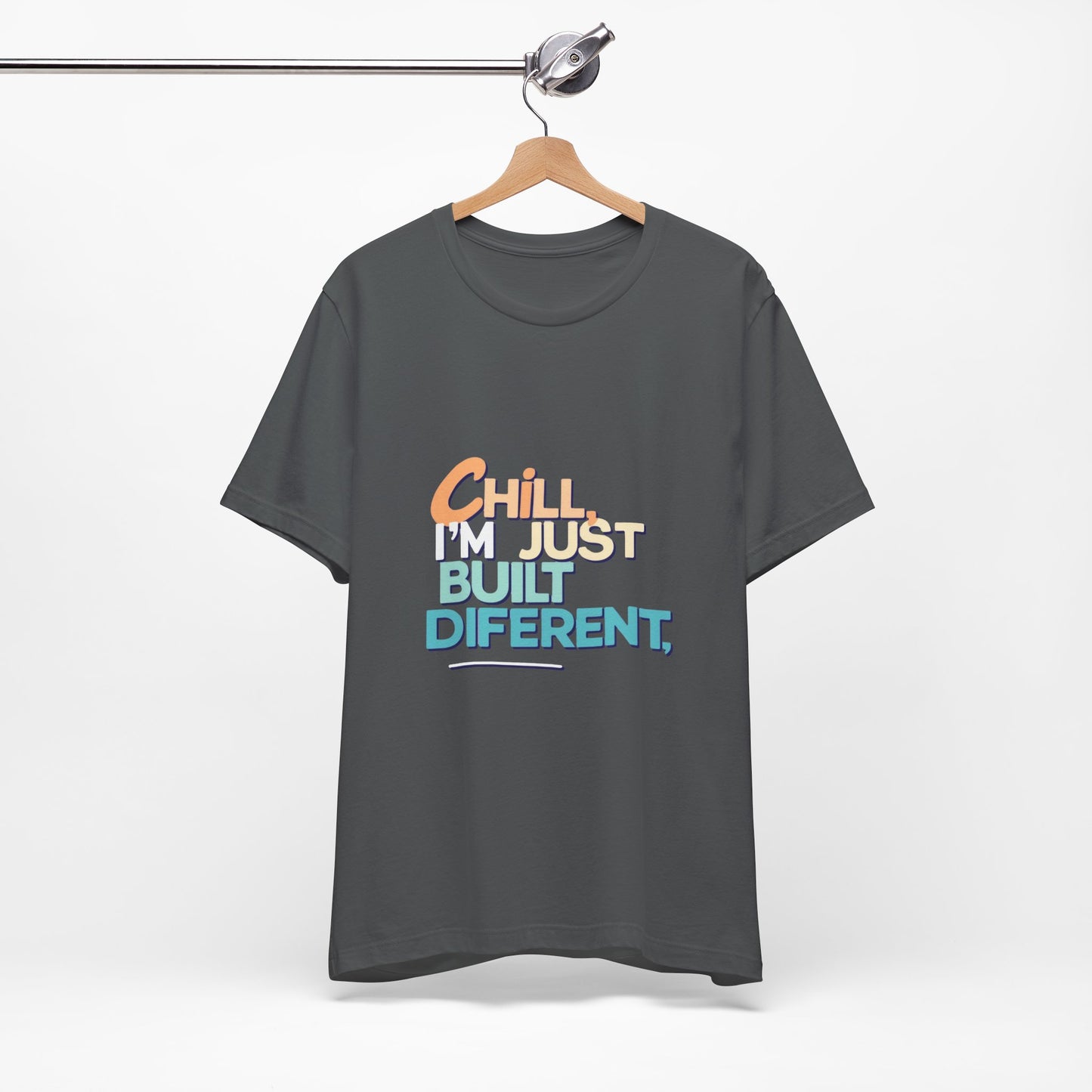 Chill I'm Just Built Different Unisex Jersey Tee, Casual Graphic Tee, Unique T-Shirt, Statement Shirt, Gift for Him/Her