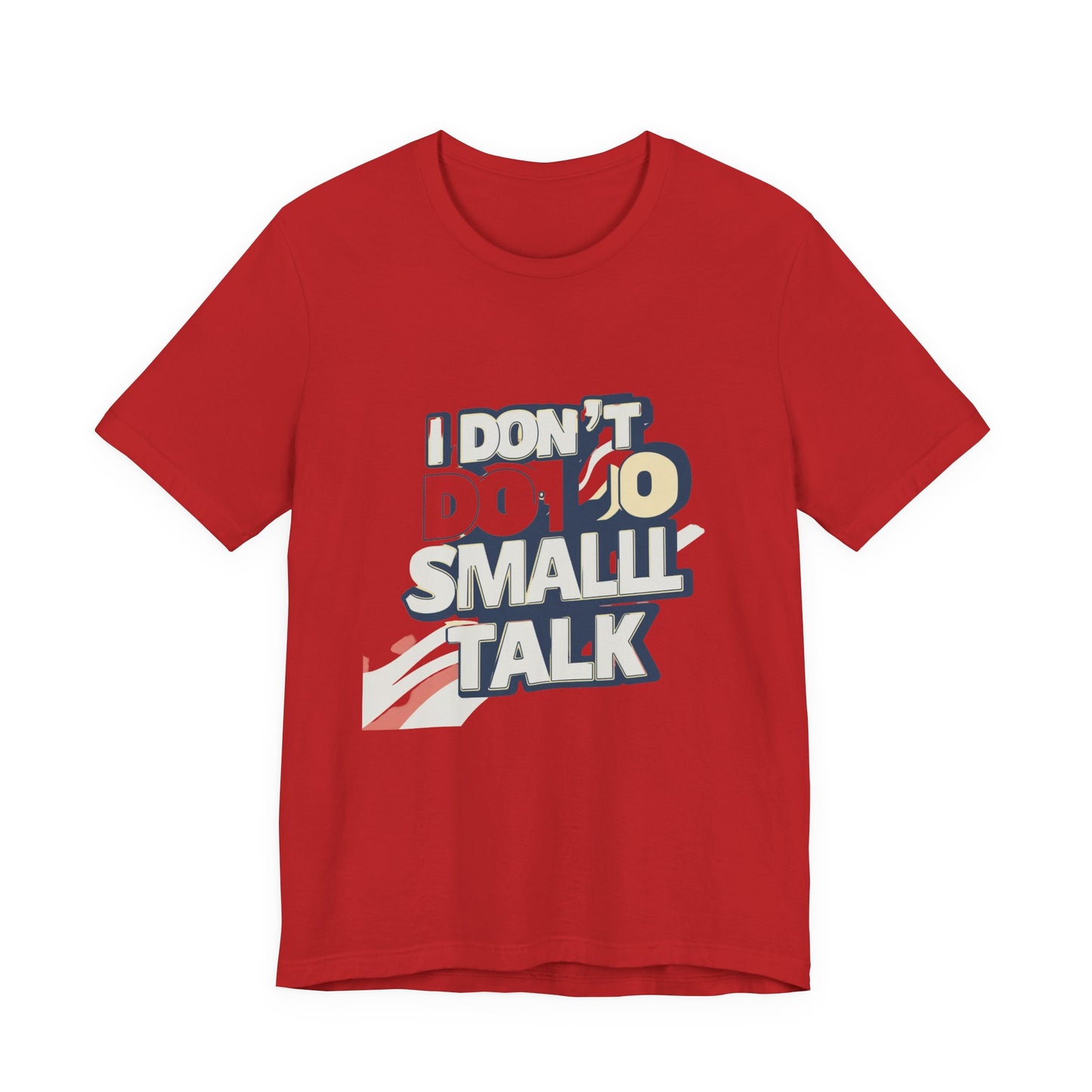 Unisex Short Sleeve Tee - "I Don't Do Small Talk" - Casual Wear, Gift for Introverts, Social Events, Relaxed Vibe, Birthday Present