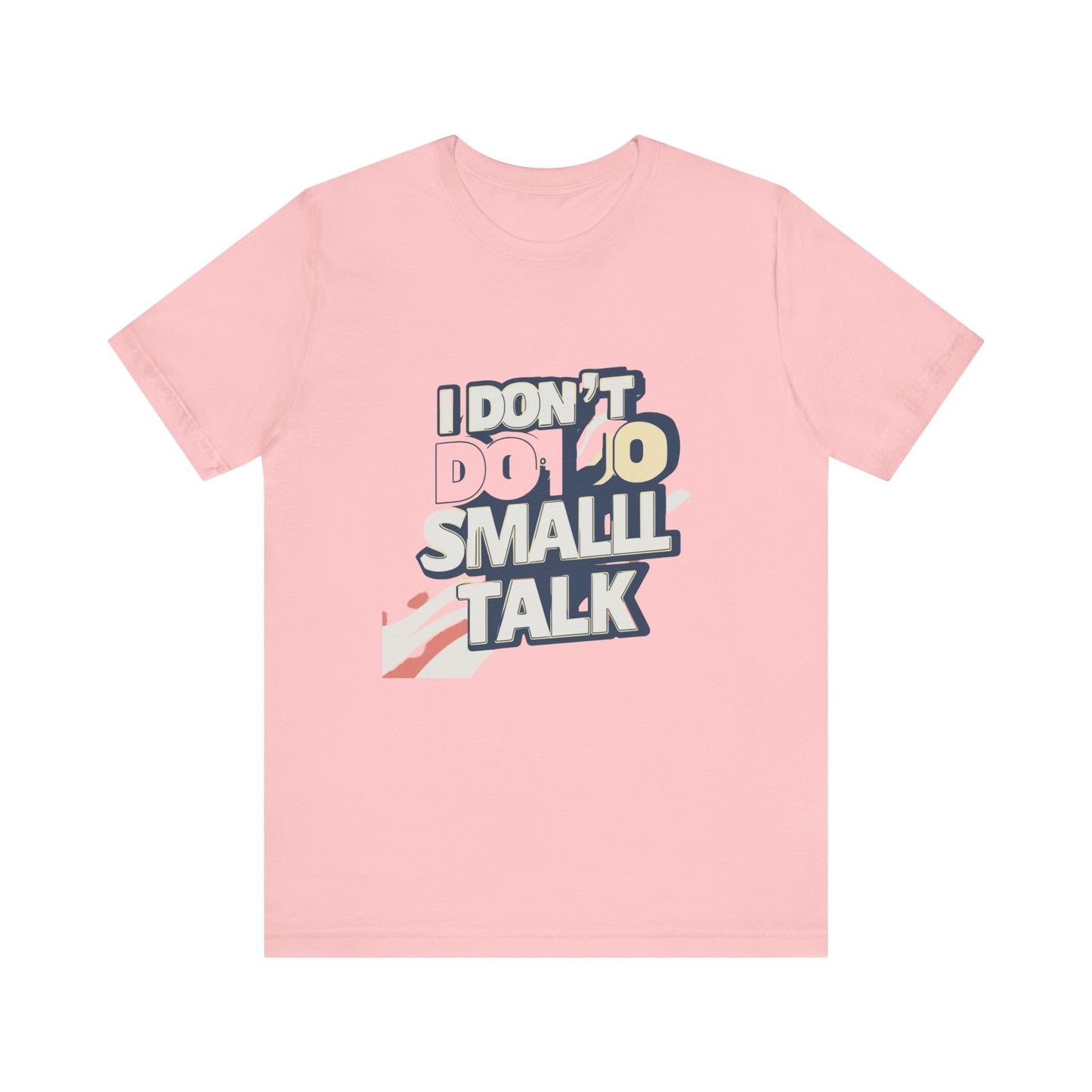 Unisex Short Sleeve Tee - "I Don't Do Small Talk" - Casual Wear, Gift for Introverts, Social Events, Relaxed Vibe, Birthday Present