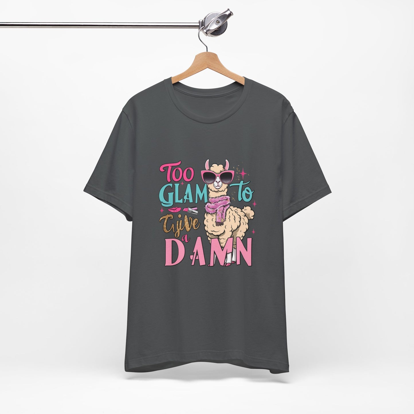 Too Glam to Give a Damn Unisex Tee, Funny Animal T-Shirt, Gift for Animal Lovers, Casual Graphic Tee, Birthday Gift, Fun Fashion