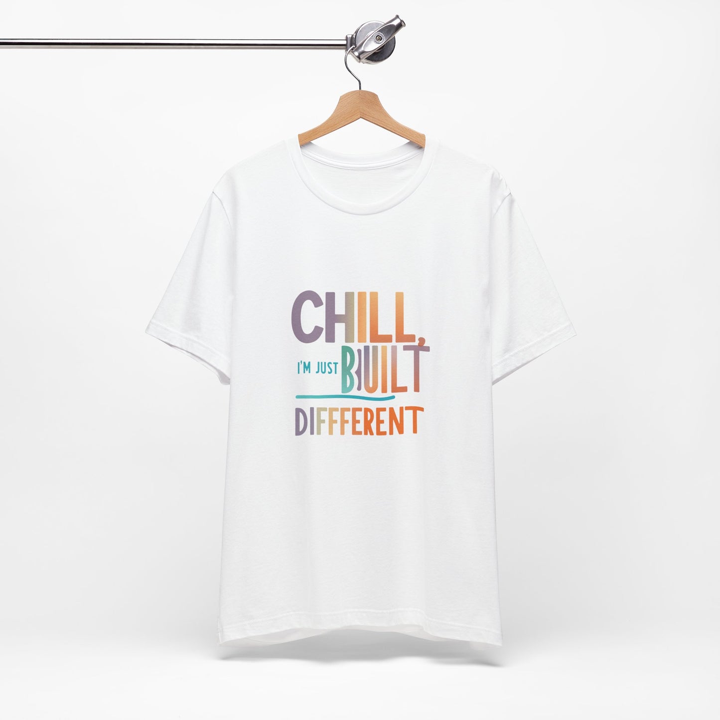 Chill Built Different Tee, Casual Unisex T-Shirt, Trendy Shirt for Everyday Wear, Gift for Friends, Inspirational Apparel