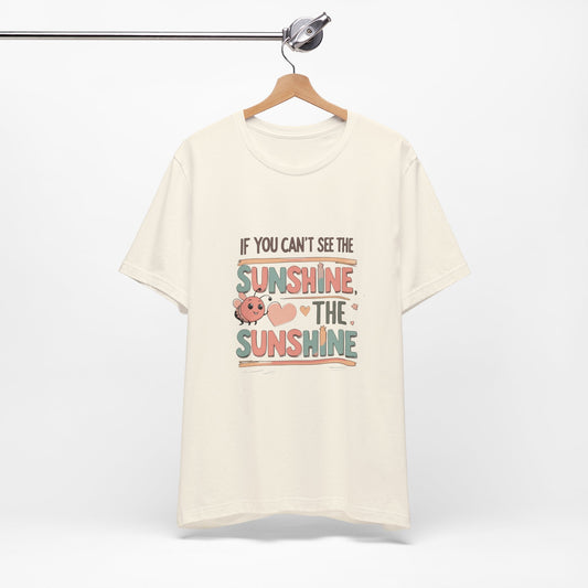 Cheerful Sunshine Tee, Motivational T-Shirt, Unisex Graphic Tee, Everyday Wear, Gift for Her, Summer Essential
