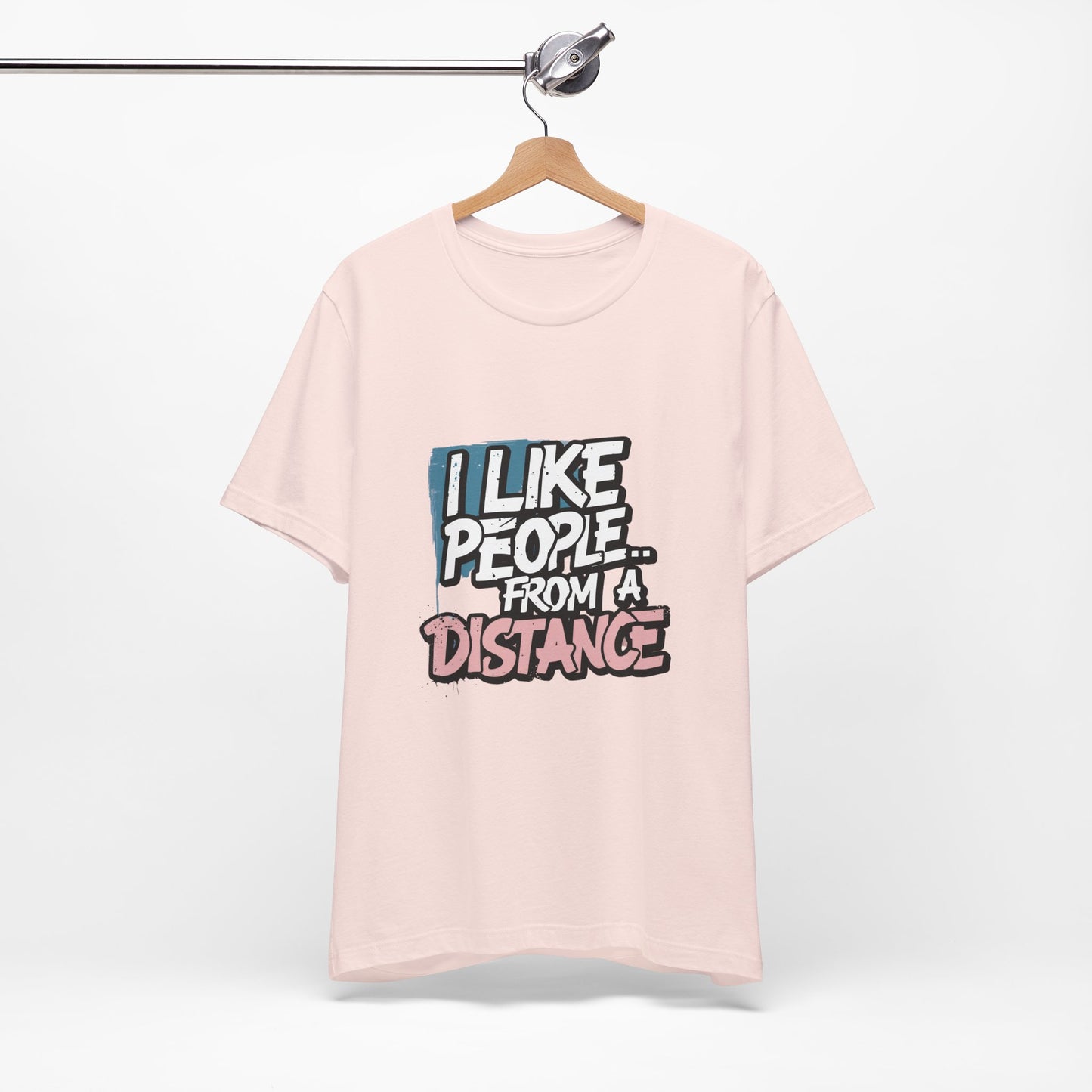 Humorous Social Distancing Tee, Funny Quote T-Shirt, Casual Wear, Gift for Introverts, Quarantine Apparel, Everyday Humor Shirt