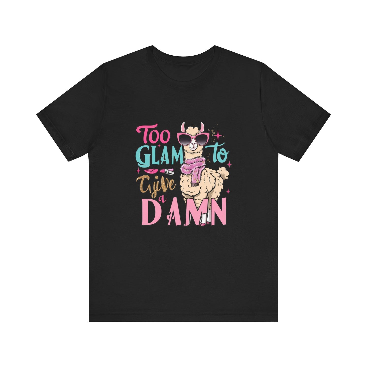 Too Glam to Give a Damn Unisex Tee, Funny Animal T-Shirt, Gift for Animal Lovers, Casual Graphic Tee, Birthday Gift, Fun Fashion