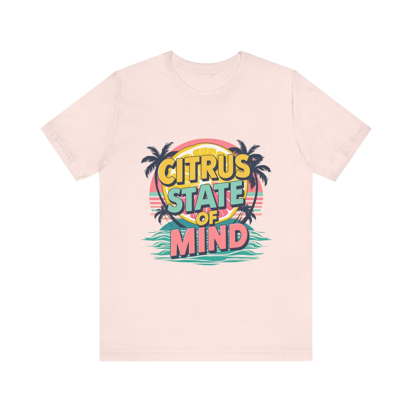 Unisex Jersey Short Sleeve Tee - Citrus State of Mind - Tropical Vibes, Beachwear, Summer Fun, Casual Fashion, Gift for Sunshine Lovers