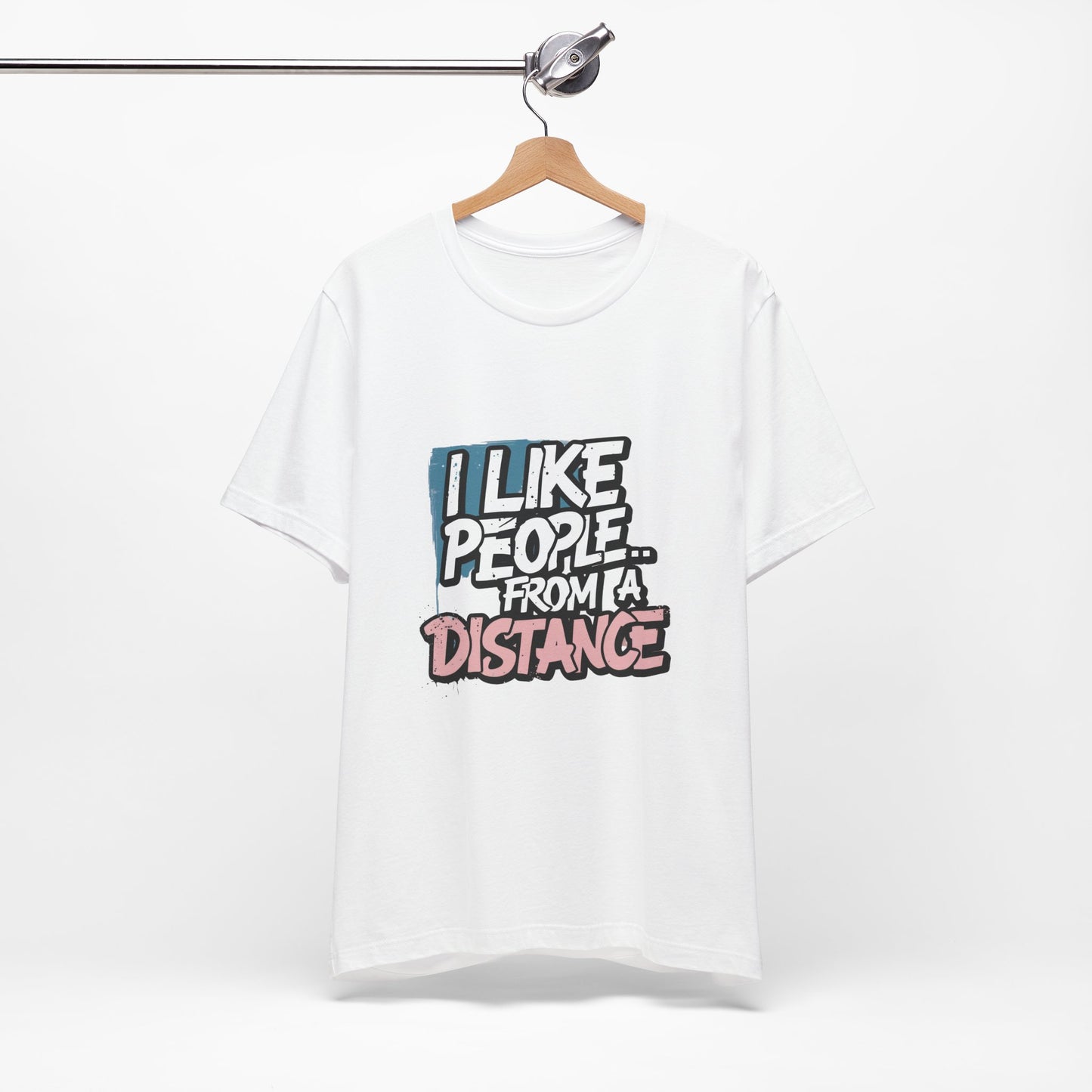 Humorous Social Distancing Tee, Funny Quote T-Shirt, Casual Wear, Gift for Introverts, Quarantine Apparel, Everyday Humor Shirt
