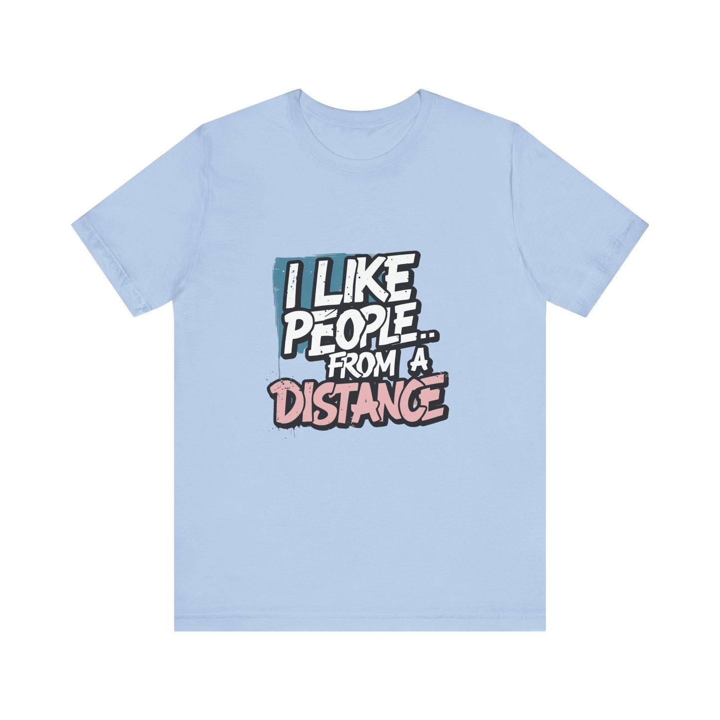 Humorous Social Distancing Tee, Funny Quote T-Shirt, Casual Wear, Gift for Introverts, Quarantine Apparel, Everyday Humor Shirt