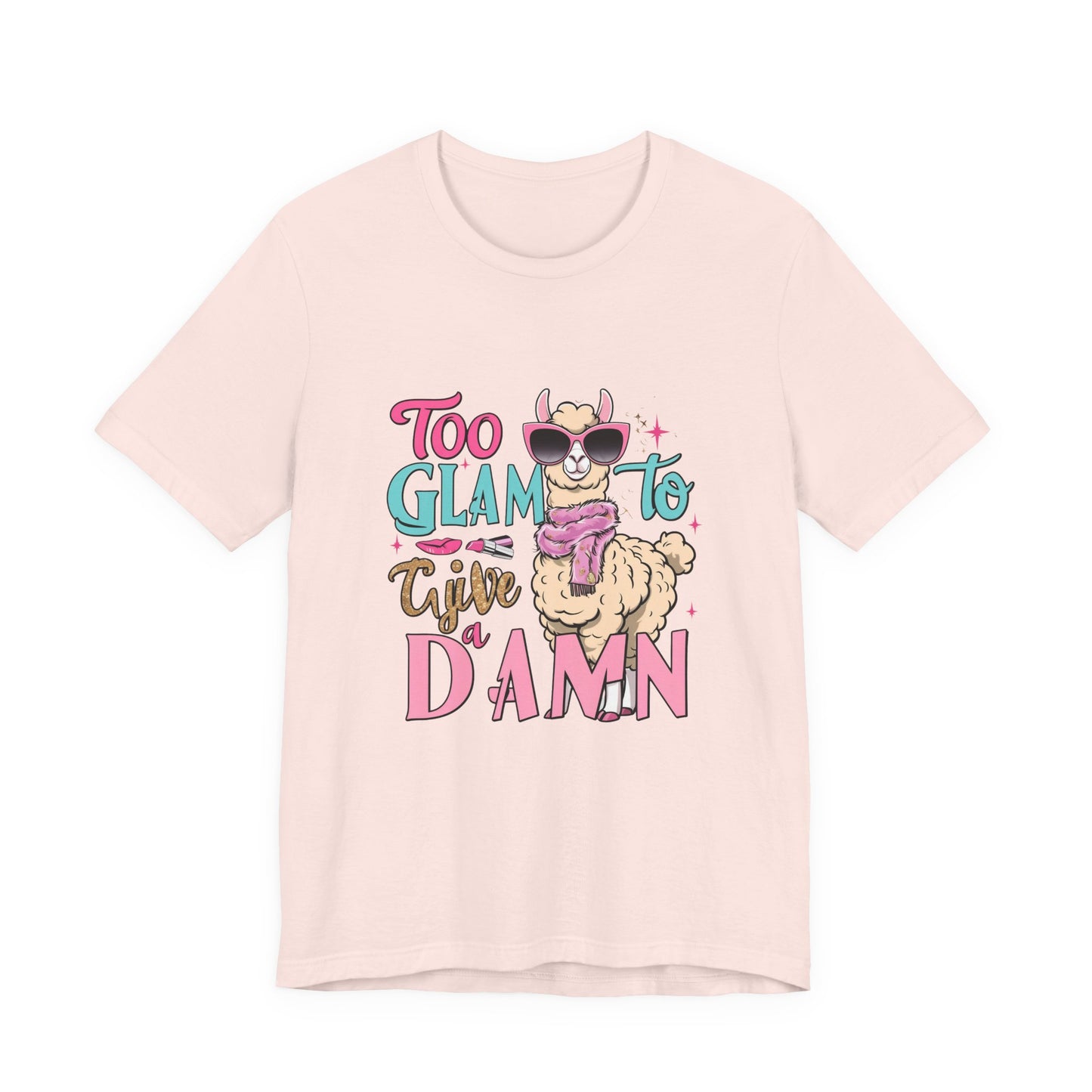 Too Glam to Give a Damn Unisex Tee, Funny Animal T-Shirt, Gift for Animal Lovers, Casual Graphic Tee, Birthday Gift, Fun Fashion