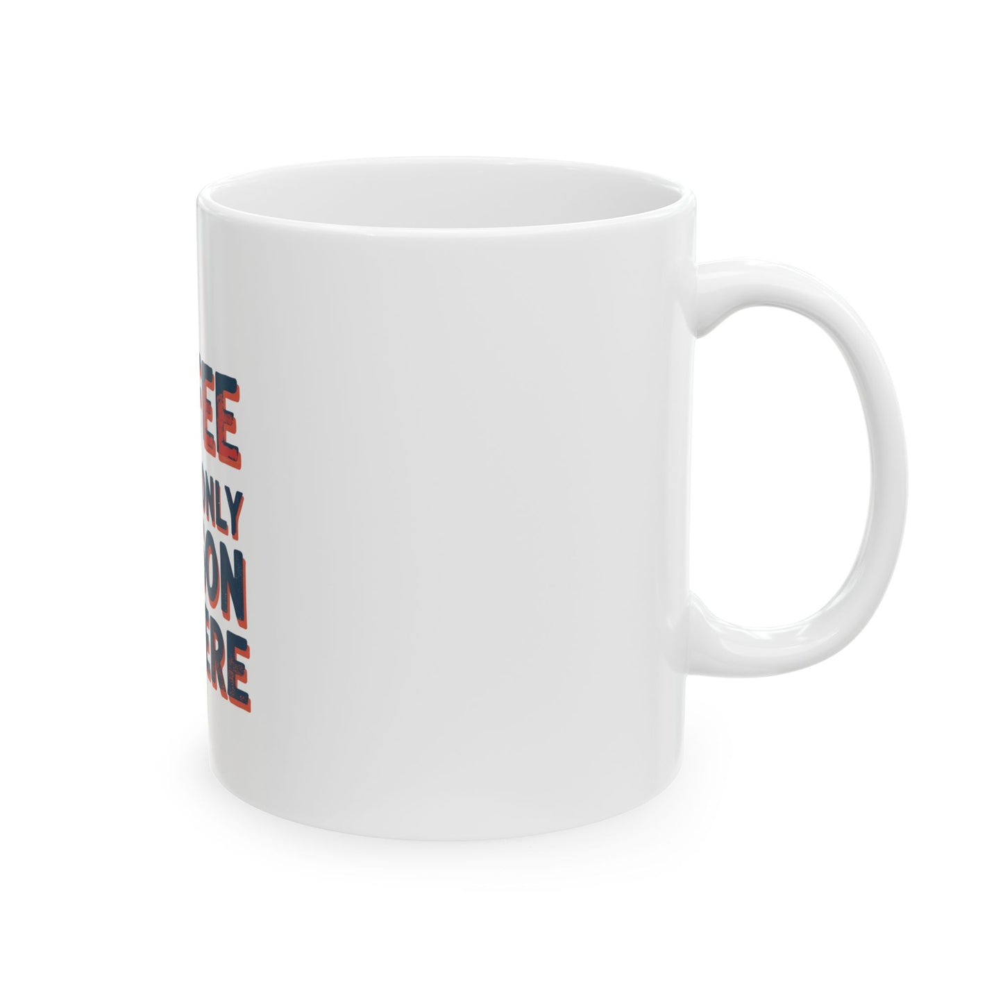 Funny Coffee Mug - This Coffee Is The Only Reason I'm Here, 11oz, 15oz, Humor Gift, Office Mug, Coffee Lovers
