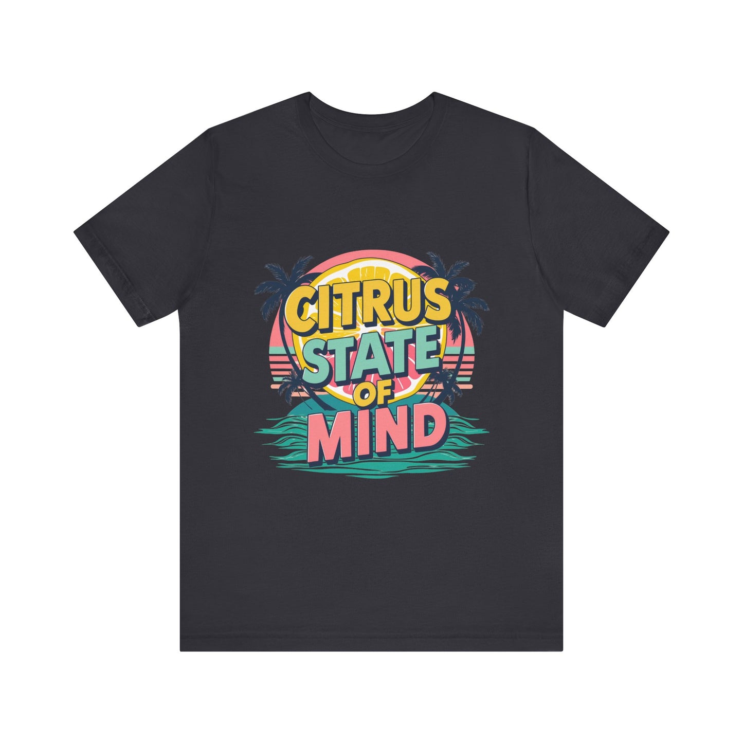 Unisex Jersey Short Sleeve Tee - Citrus State of Mind - Tropical Vibes, Beachwear, Summer Fun, Casual Fashion, Gift for Sunshine Lovers