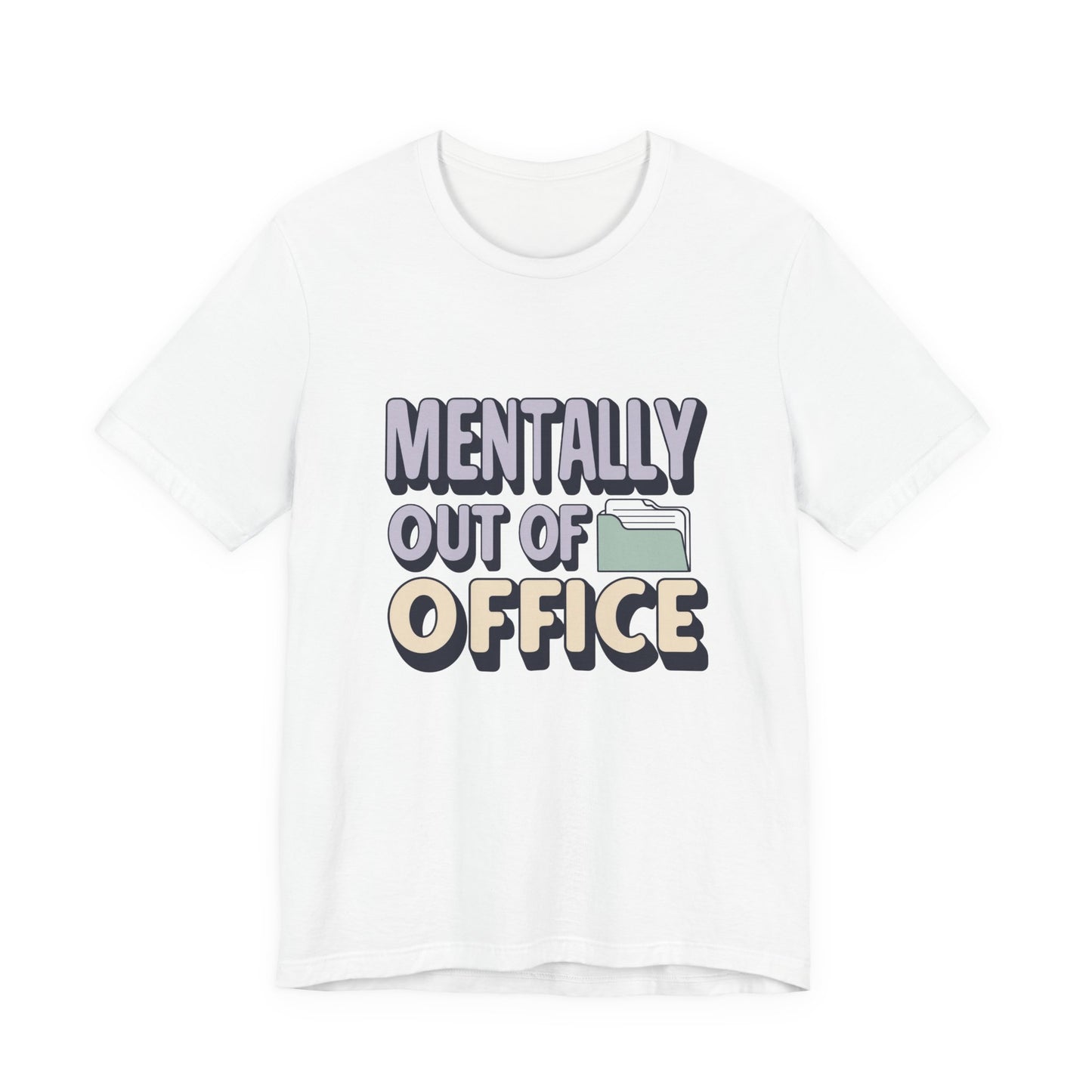 Mentally Out of Office Tee - Fun Unisex T-Shirt for Relaxation, Perfect for Vacations, Casual Outfits, Gifts for Friends, Everyday Wear