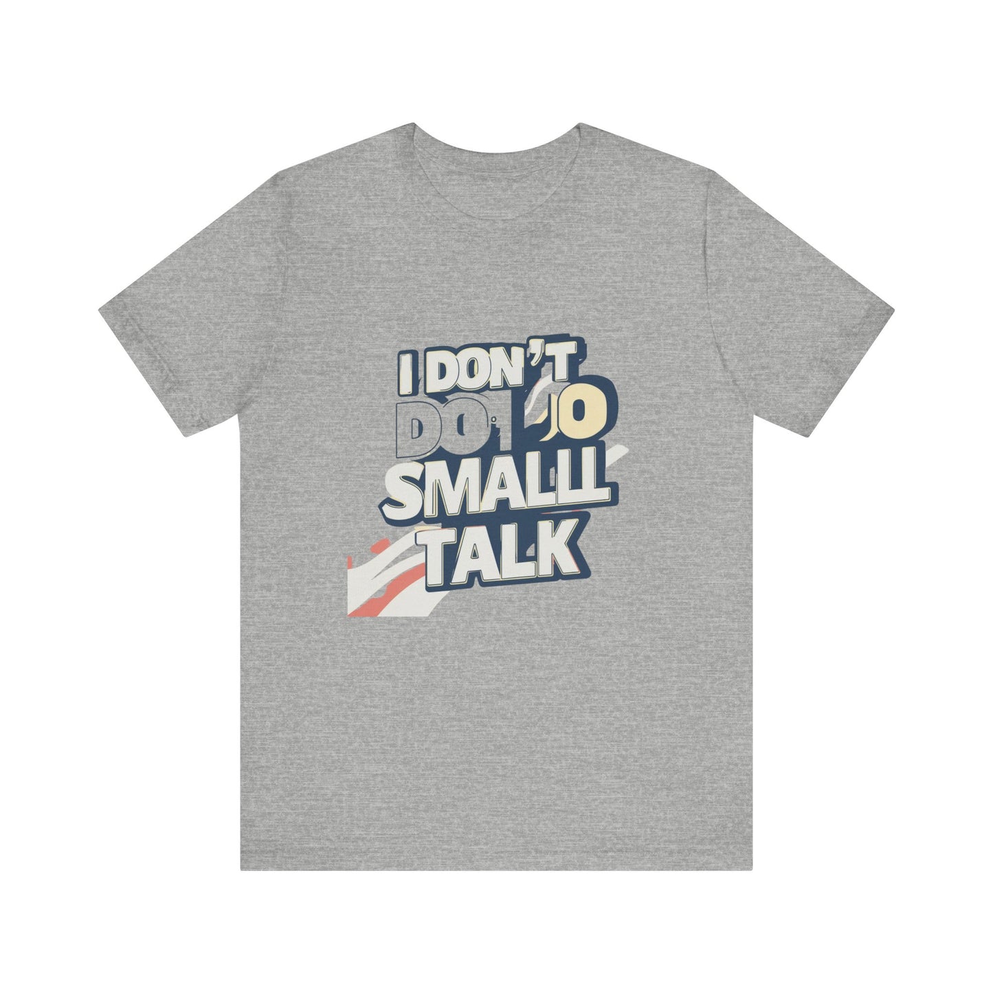 Unisex Short Sleeve Tee - "I Don't Do Small Talk" - Casual Wear, Gift for Introverts, Social Events, Relaxed Vibe, Birthday Present