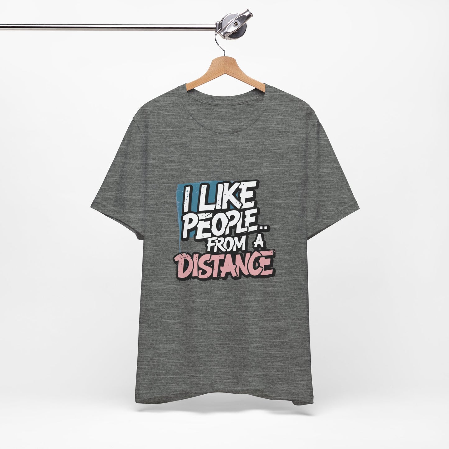 Humorous Social Distancing Tee, Funny Quote T-Shirt, Casual Wear, Gift for Introverts, Quarantine Apparel, Everyday Humor Shirt