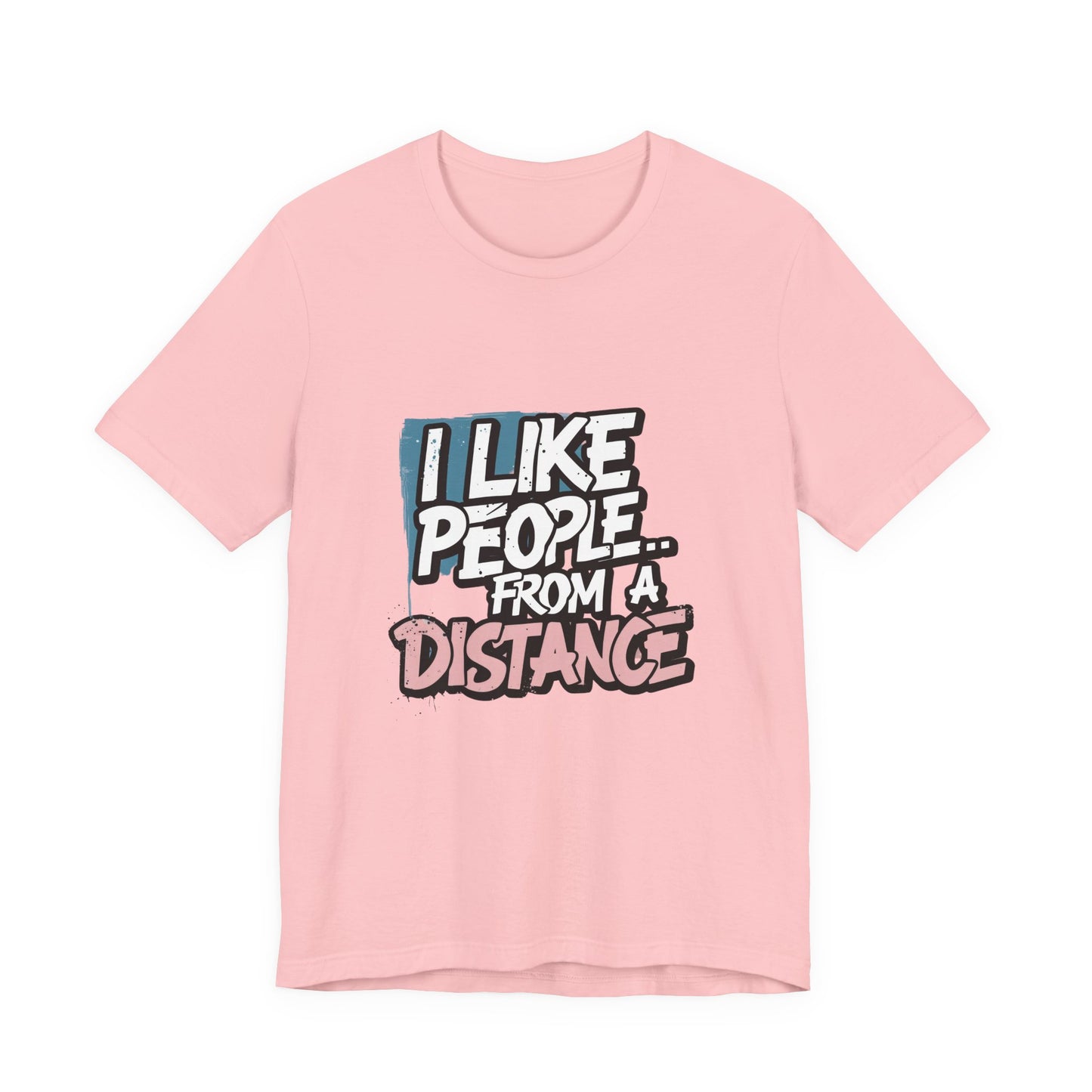 Humorous Social Distancing Tee, Funny Quote T-Shirt, Casual Wear, Gift for Introverts, Quarantine Apparel, Everyday Humor Shirt
