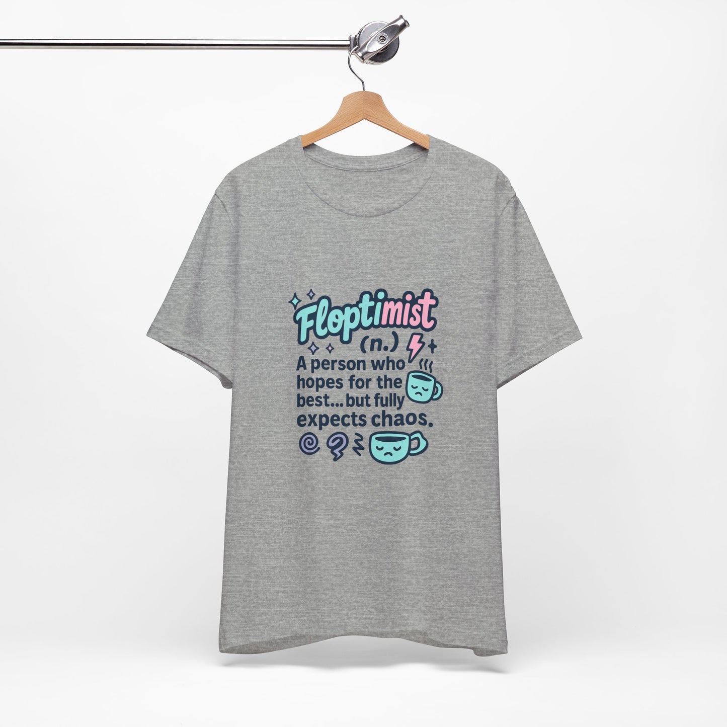 Floptimist Tee - Embrace Chaos with Humor | Perfect for Gifts, Relaxed Outings, Self-Care Days, Birthdays, Casual Wear