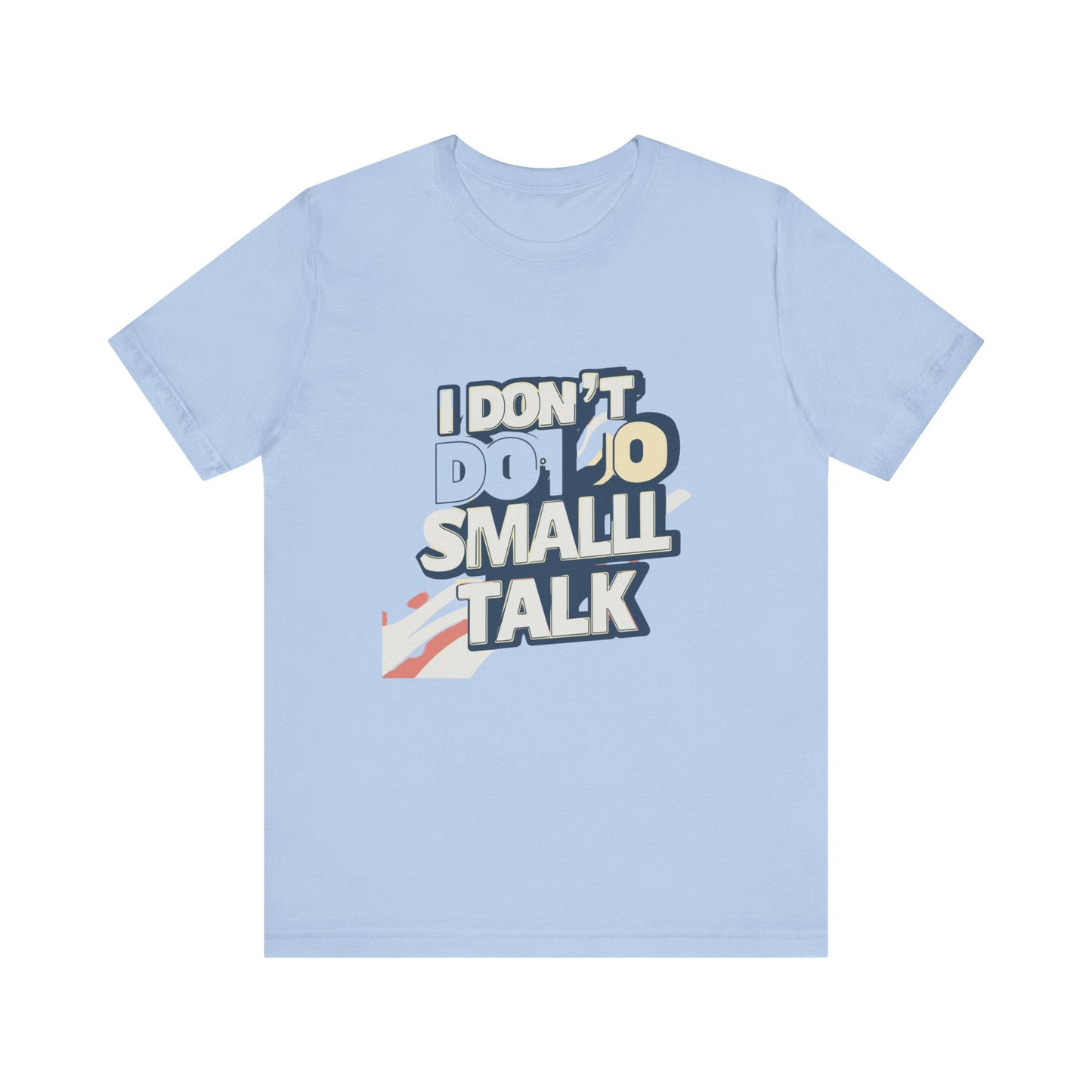 Unisex Short Sleeve Tee - "I Don't Do Small Talk" - Casual Wear, Gift for Introverts, Social Events, Relaxed Vibe, Birthday Present