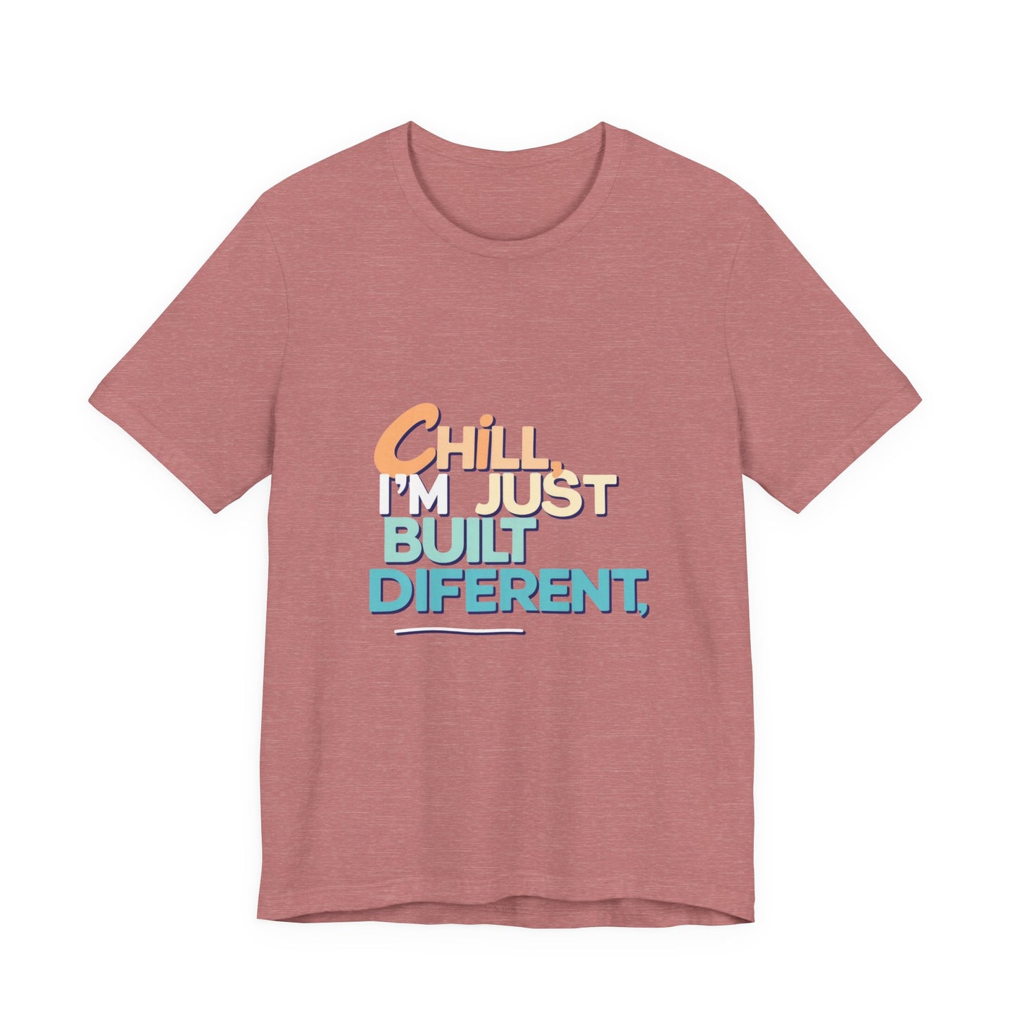 Chill I'm Just Built Different Unisex Jersey Tee, Casual Graphic Tee, Unique T-Shirt, Statement Shirt, Gift for Him/Her
