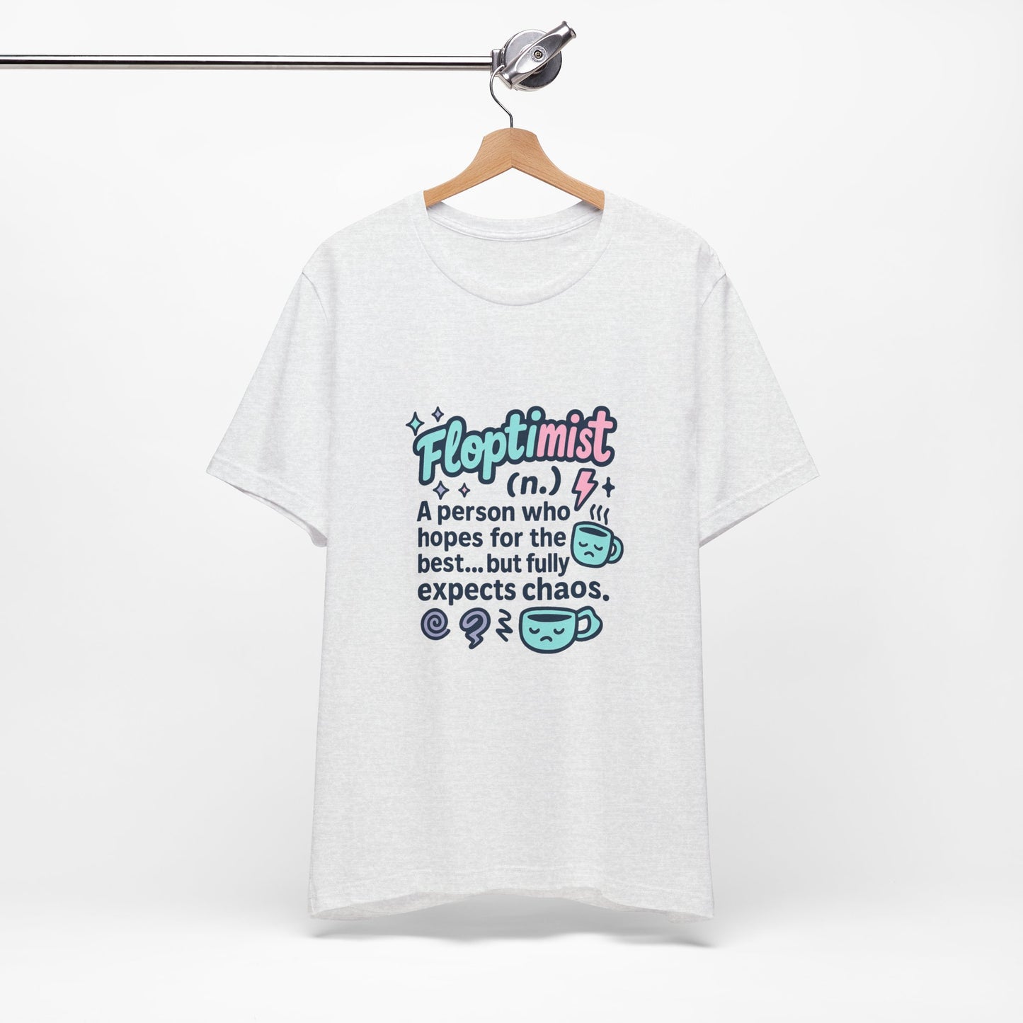 Floptimist Tee - Embrace Chaos with Humor | Perfect for Gifts, Relaxed Outings, Self-Care Days, Birthdays, Casual Wear