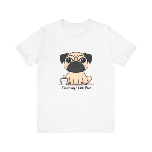 Cute Pug Tee - This is my 'I Care' Face T-Shirt, Dog Lover Gift, Animal Lover Apparel, Funny Pet T-Shirt, Casual Everyday Wear