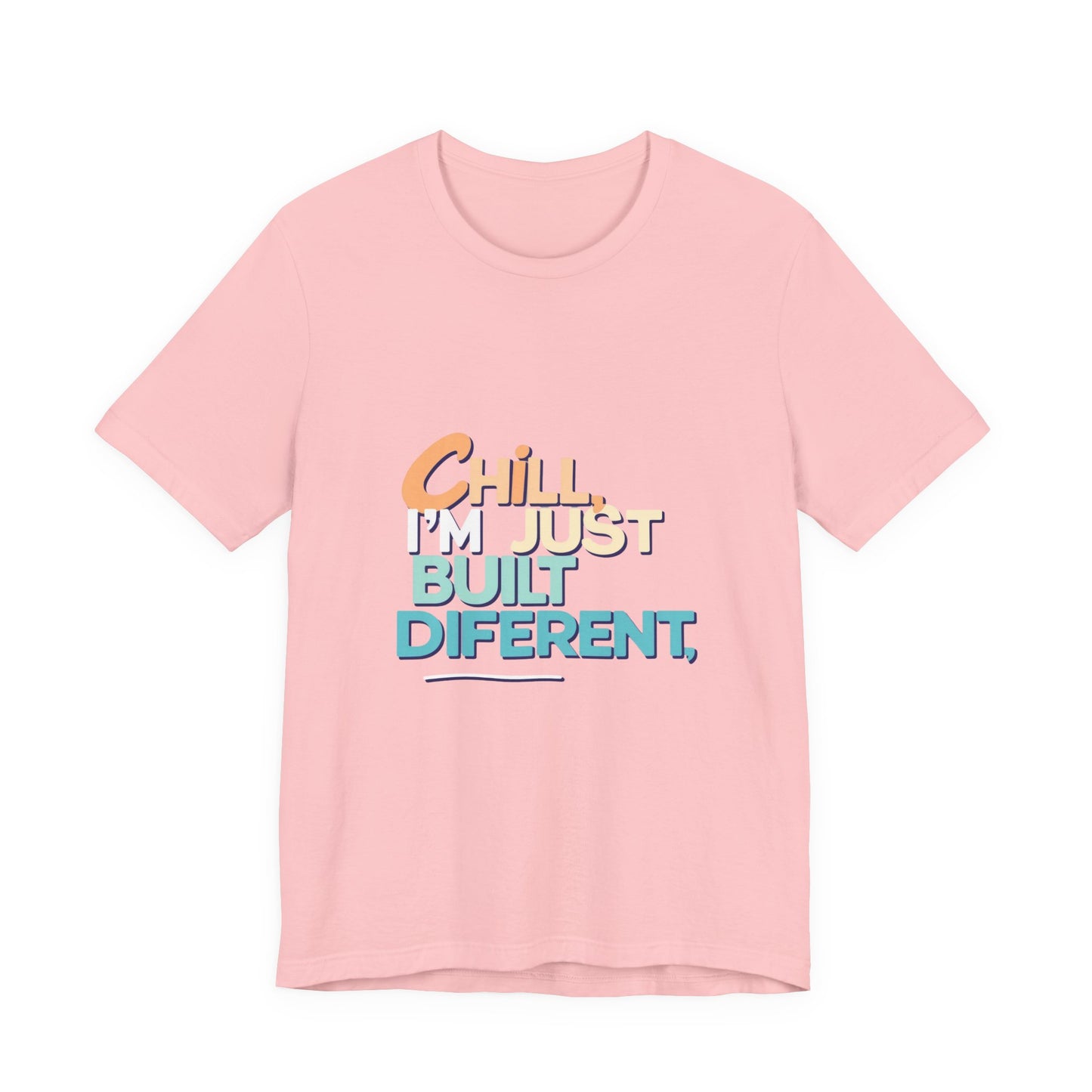 Chill I'm Just Built Different Unisex Jersey Tee, Casual Graphic Tee, Unique T-Shirt, Statement Shirt, Gift for Him/Her