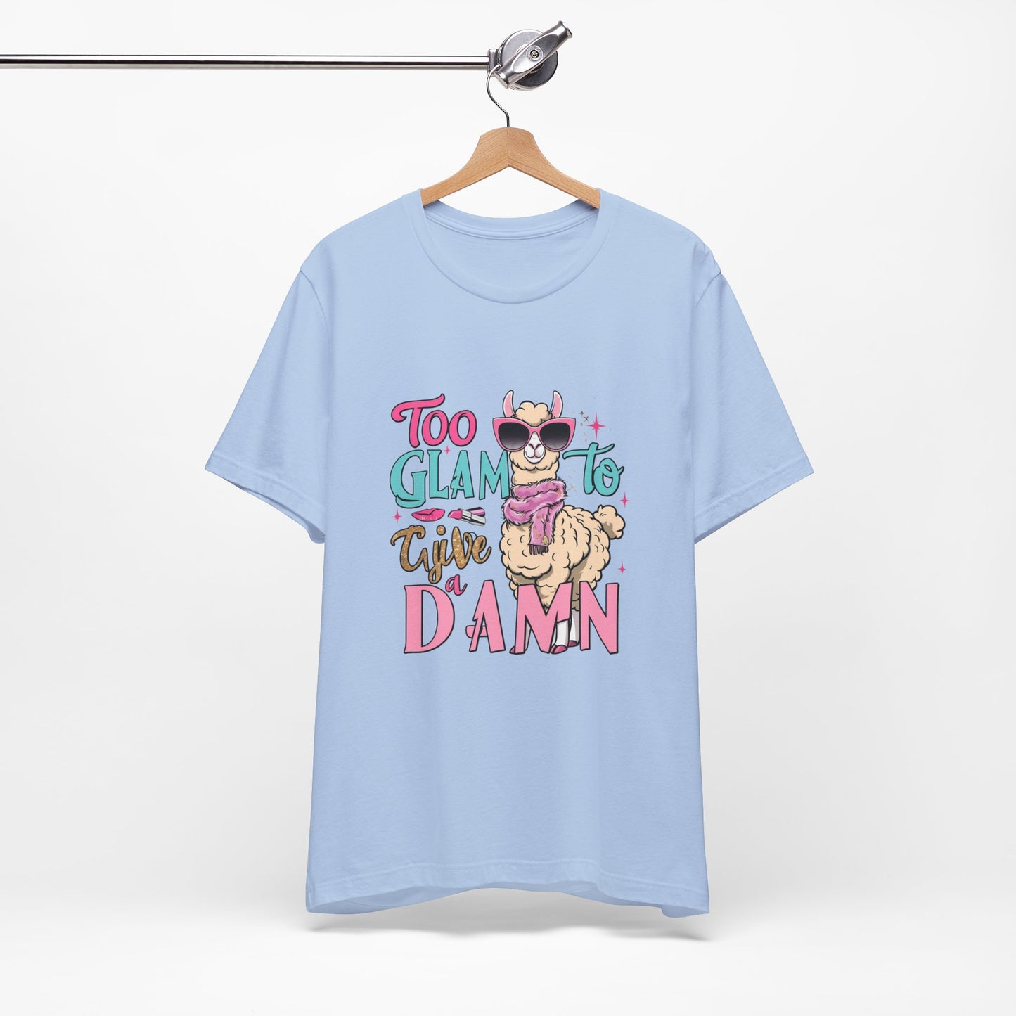 Too Glam to Give a Damn Unisex Tee, Funny Animal T-Shirt, Gift for Animal Lovers, Casual Graphic Tee, Birthday Gift, Fun Fashion