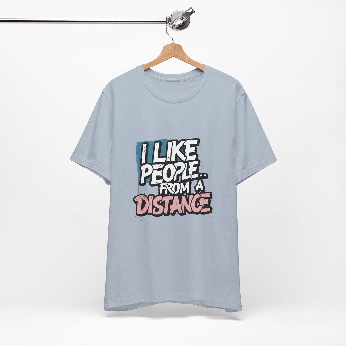 Humorous Social Distancing Tee, Funny Quote T-Shirt, Casual Wear, Gift for Introverts, Quarantine Apparel, Everyday Humor Shirt