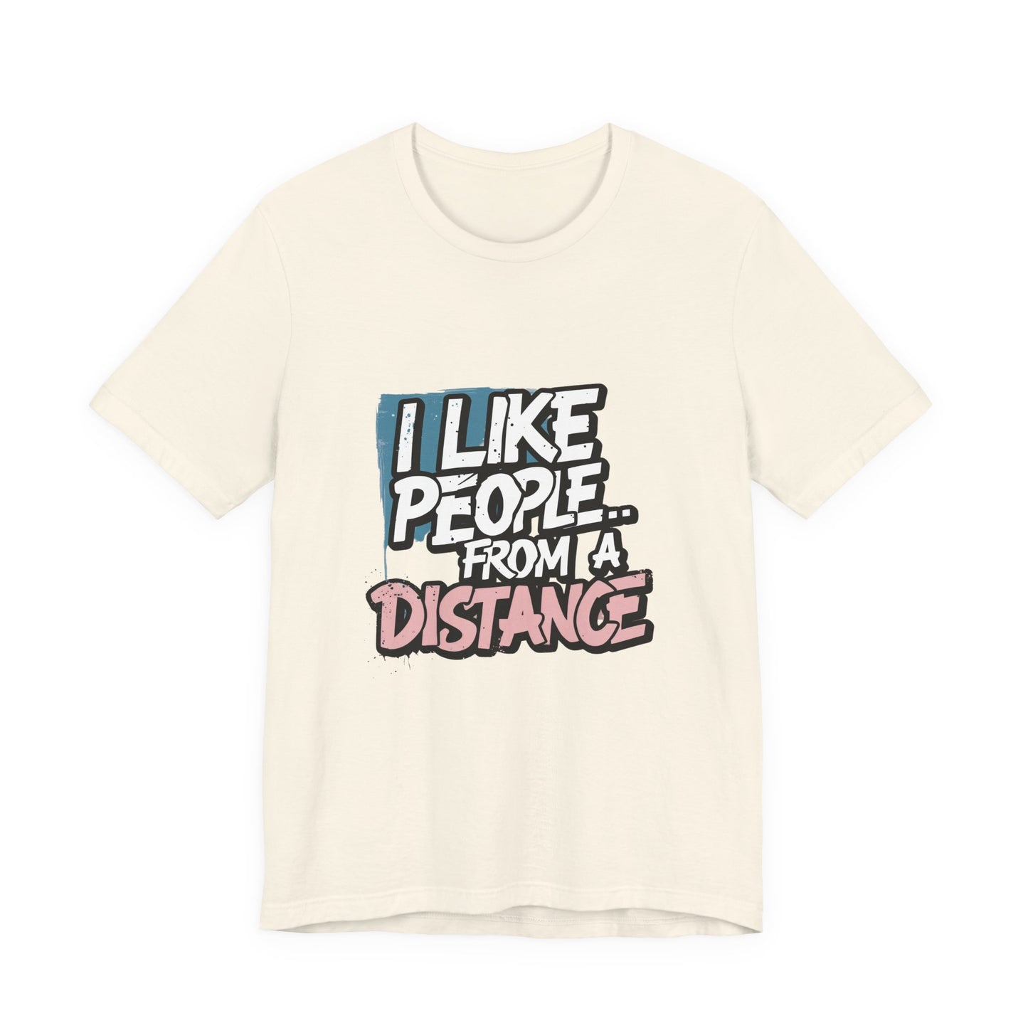 Humorous Social Distancing Tee, Funny Quote T-Shirt, Casual Wear, Gift for Introverts, Quarantine Apparel, Everyday Humor Shirt