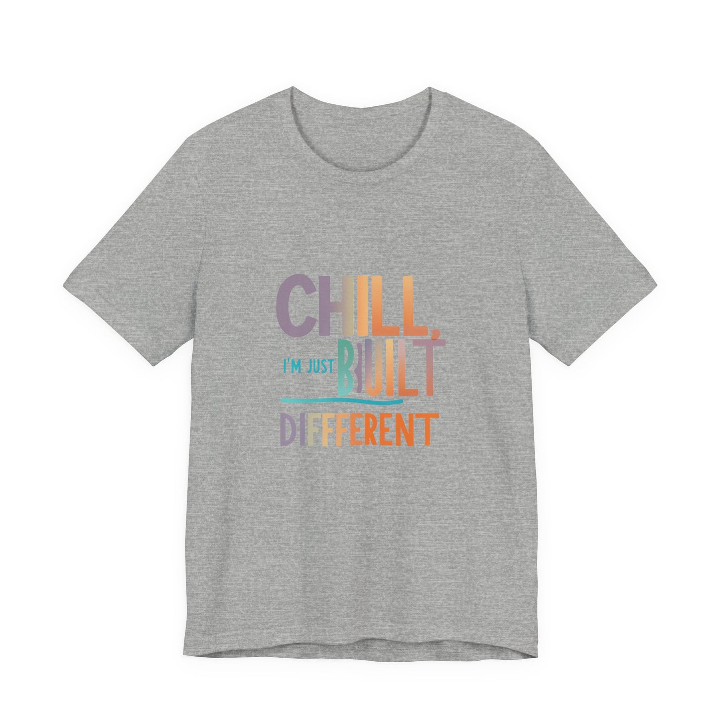 Chill Built Different Tee, Casual Unisex T-Shirt, Trendy Shirt for Everyday Wear, Gift for Friends, Inspirational Apparel