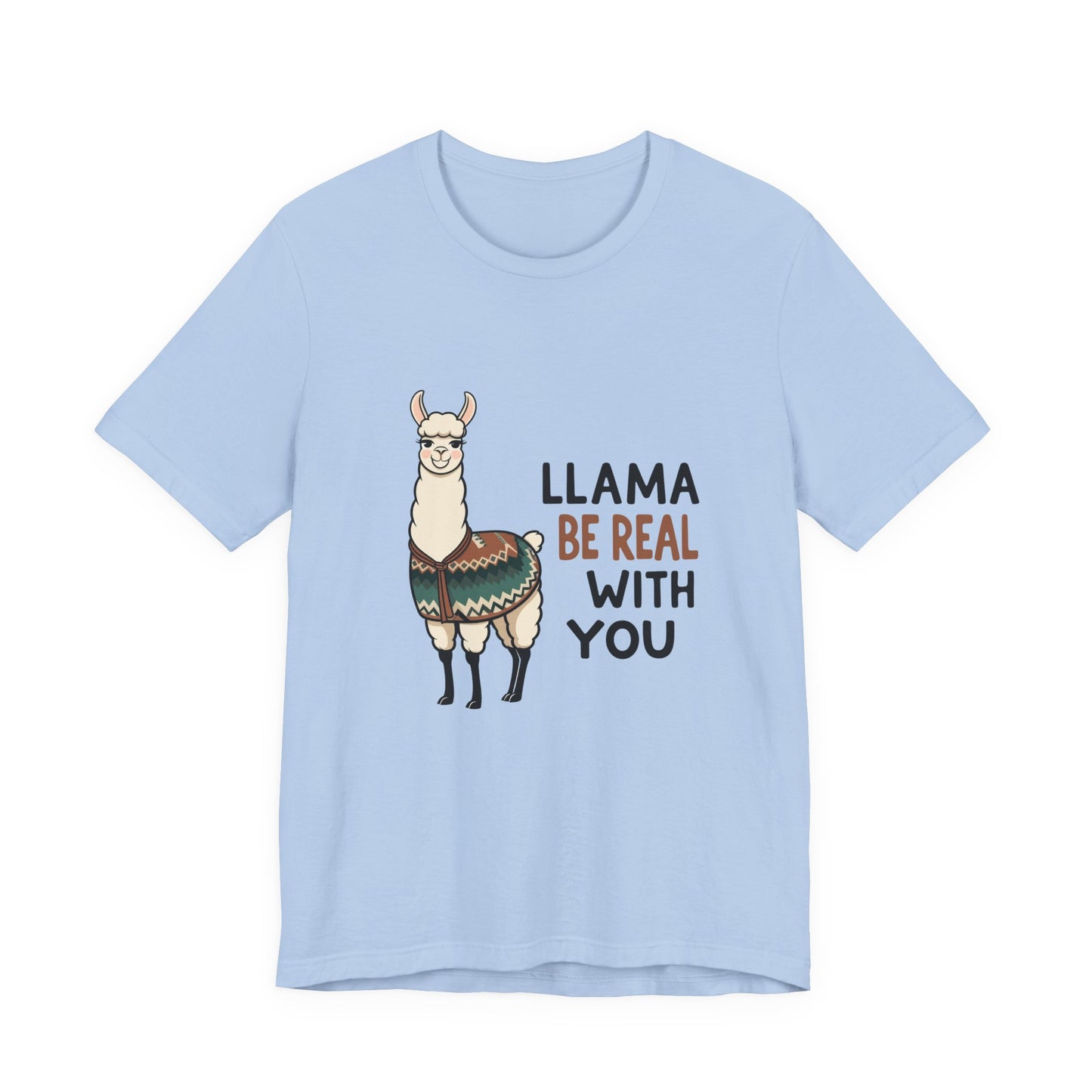 Llama Graphic Tee - Be Real With You - Cute Animal T-Shirt, Funny Shirt for Animal Lovers, Ideal Gift for Friends, Casual Wear