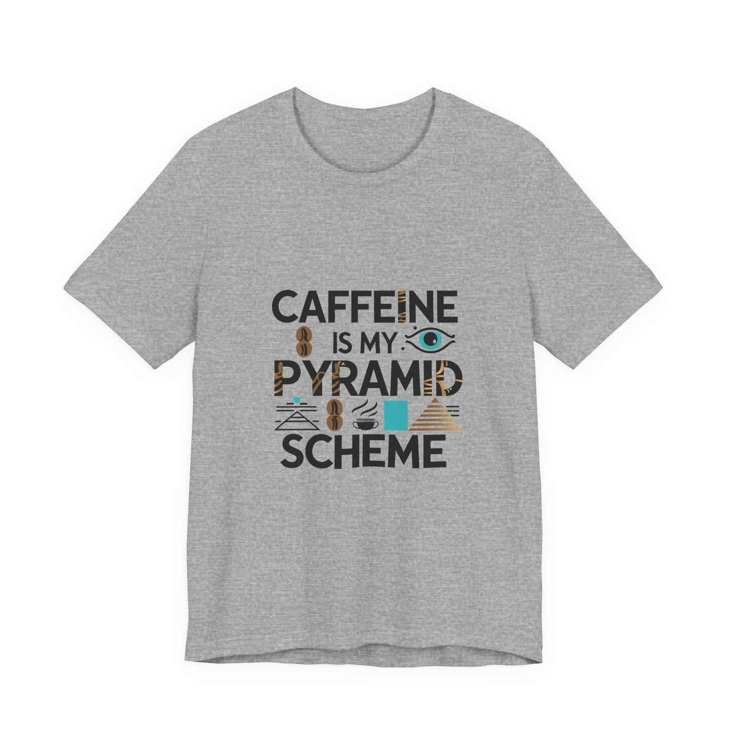 Caffeine Is My Pyramid Scheme Unisex Tee, Funny Coffee Lover T-Shirt, Gift for Baristas, Quirky Casual Wear, Perfect for Birthdays, Holidays