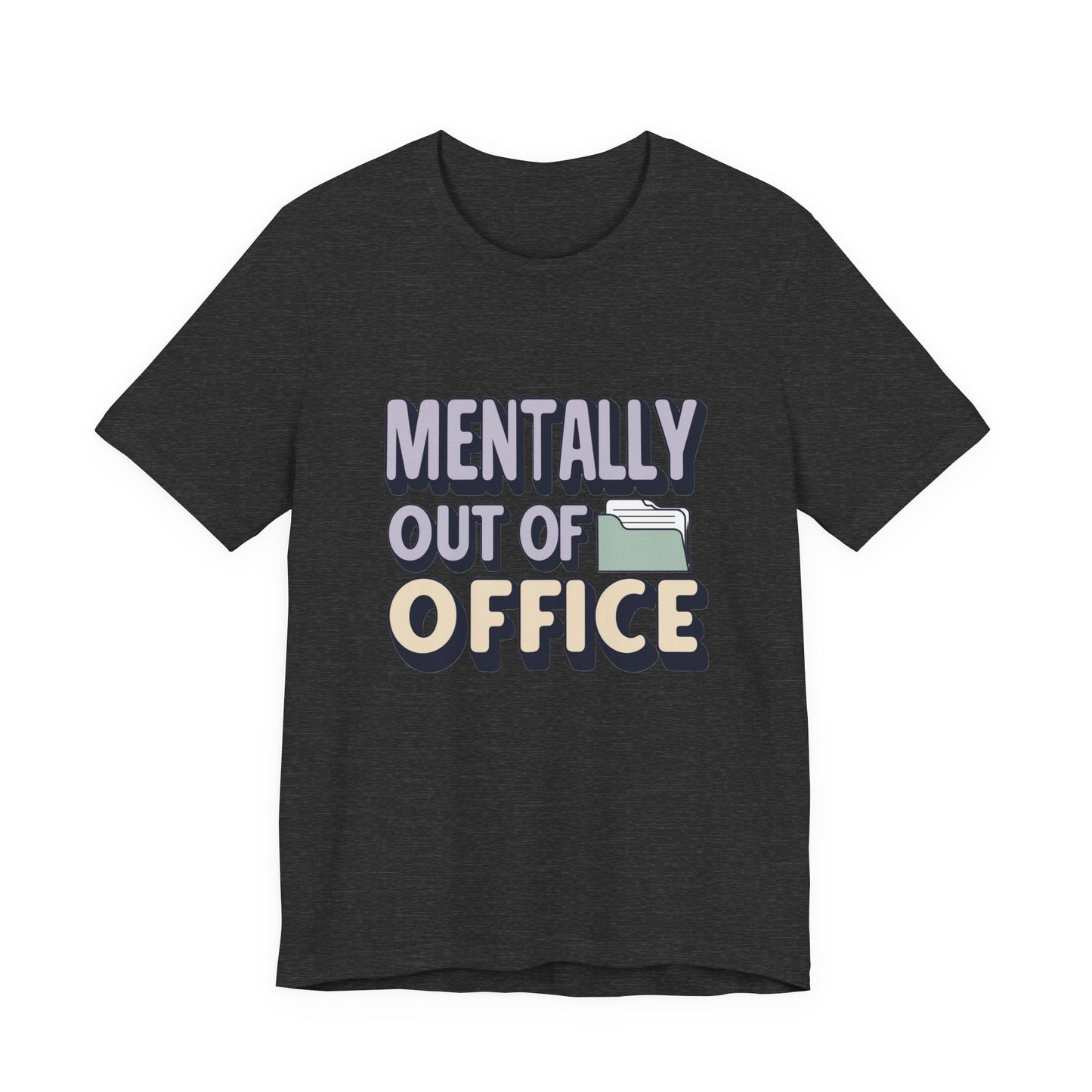 Mentally Out of Office Tee - Fun Unisex T-Shirt for Relaxation, Perfect for Vacations, Casual Outfits, Gifts for Friends, Everyday Wear
