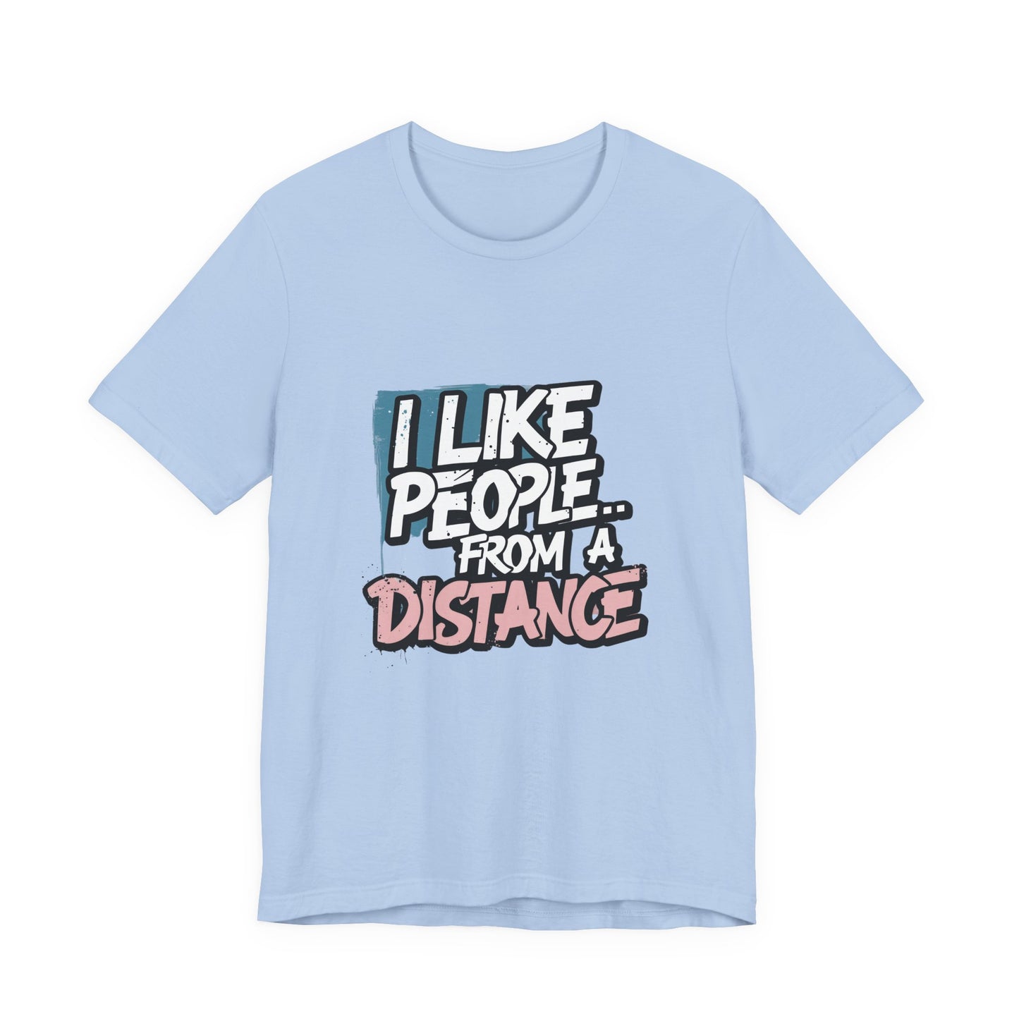 Humorous Social Distancing Tee, Funny Quote T-Shirt, Casual Wear, Gift for Introverts, Quarantine Apparel, Everyday Humor Shirt