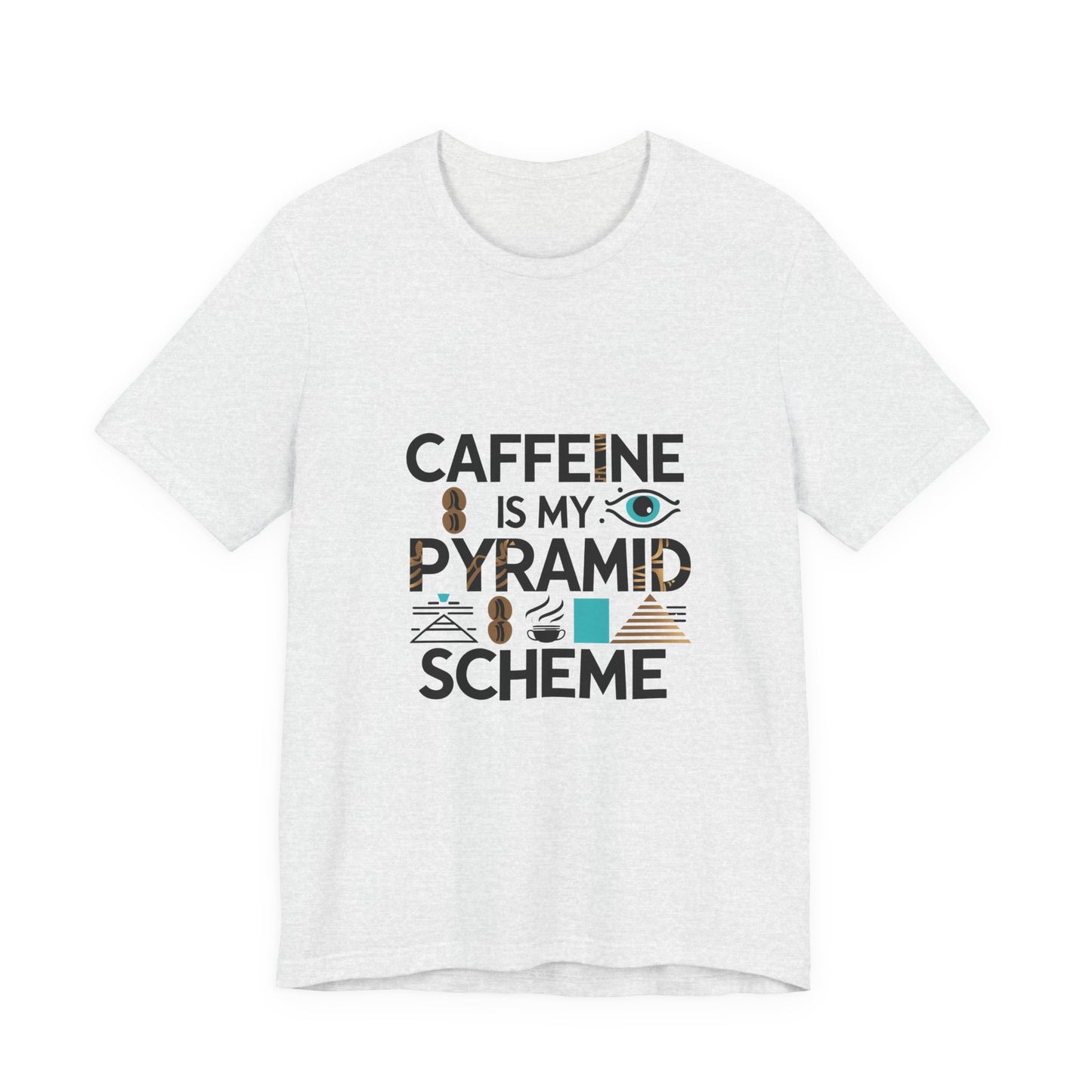 Caffeine Is My Pyramid Scheme Unisex Tee, Funny Coffee Lover T-Shirt, Gift for Baristas, Quirky Casual Wear, Perfect for Birthdays, Holidays