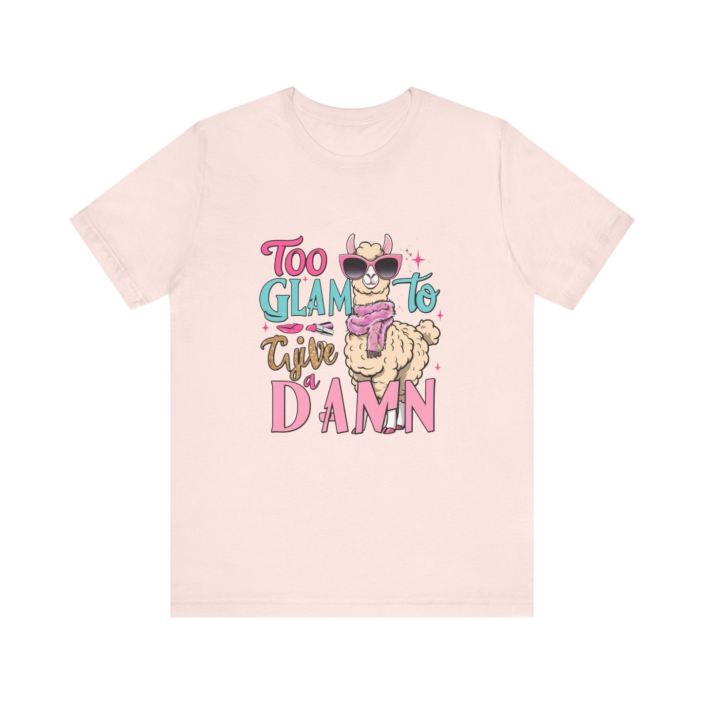 Too Glam to Give a Damn Unisex Tee, Funny Animal T-Shirt, Gift for Animal Lovers, Casual Graphic Tee, Birthday Gift, Fun Fashion
