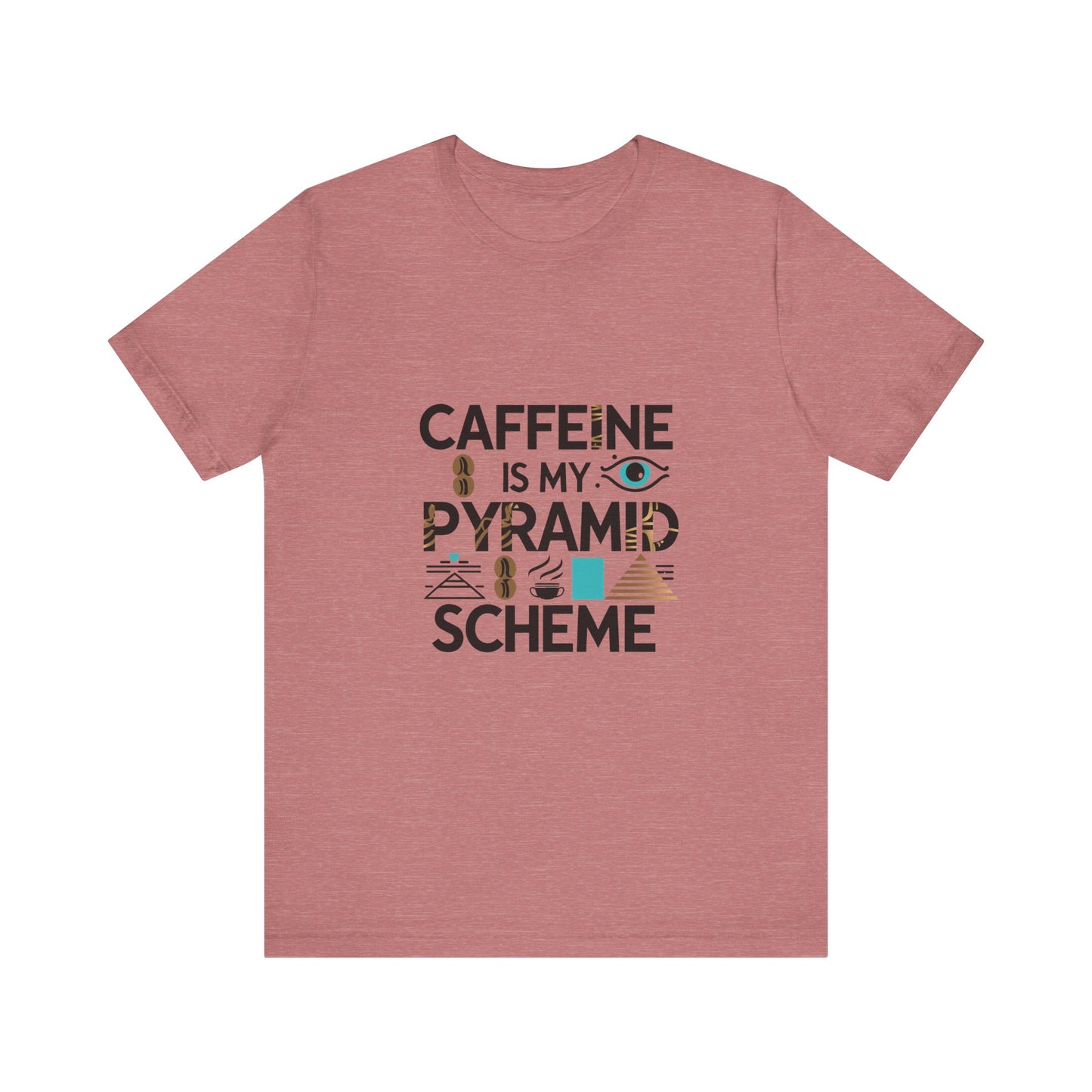 Caffeine Is My Pyramid Scheme Unisex Tee, Funny Coffee Lover T-Shirt, Gift for Baristas, Quirky Casual Wear, Perfect for Birthdays, Holidays