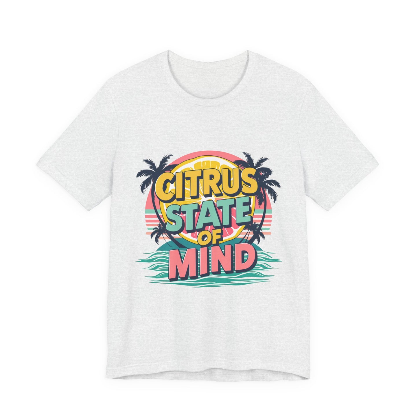 Unisex Jersey Short Sleeve Tee - Citrus State of Mind - Tropical Vibes, Beachwear, Summer Fun, Casual Fashion, Gift for Sunshine Lovers