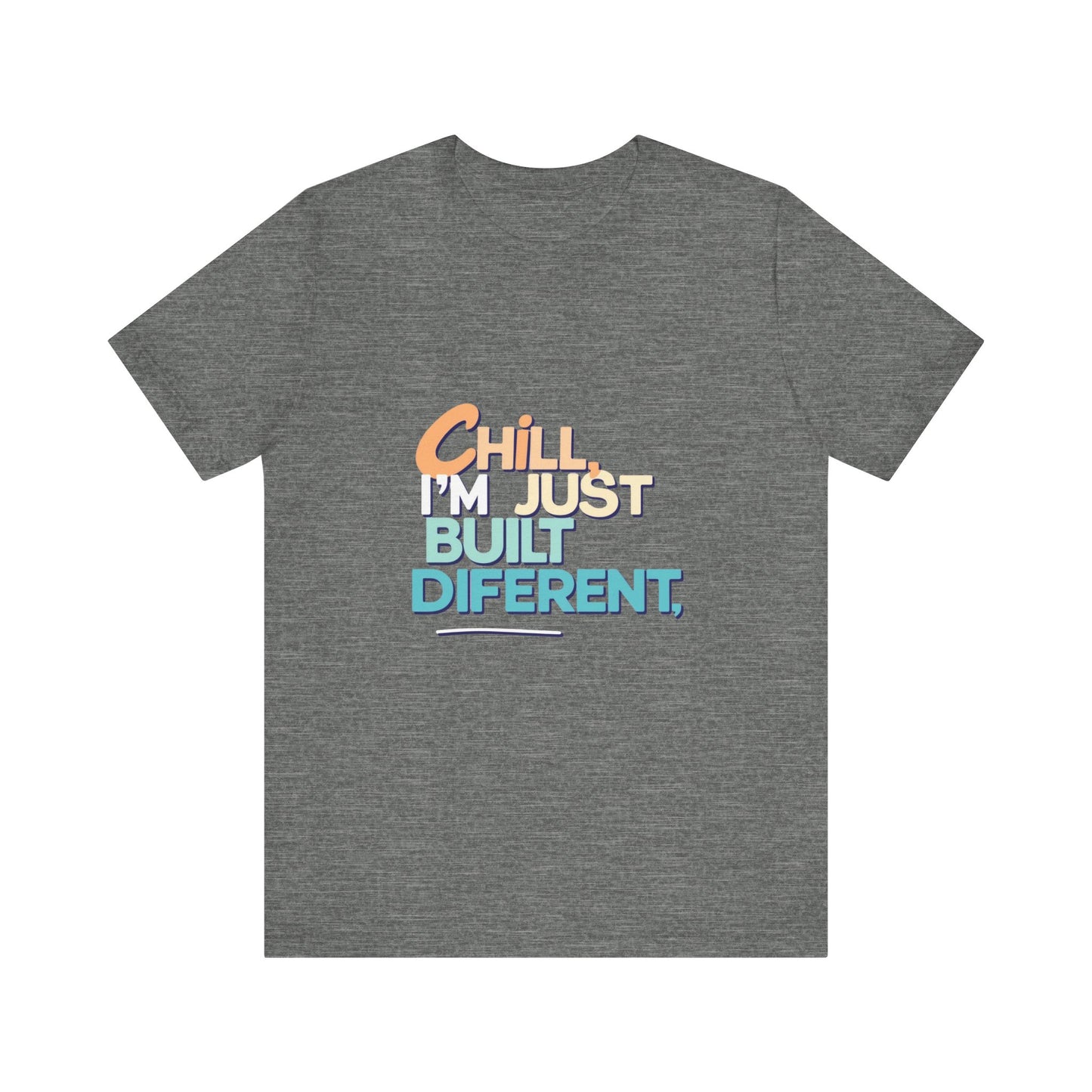 Chill I'm Just Built Different Unisex Jersey Tee, Casual Graphic Tee, Unique T-Shirt, Statement Shirt, Gift for Him/Her