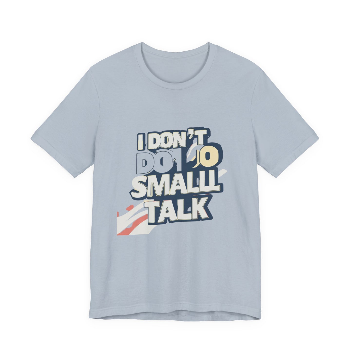 Unisex Short Sleeve Tee - "I Don't Do Small Talk" - Casual Wear, Gift for Introverts, Social Events, Relaxed Vibe, Birthday Present