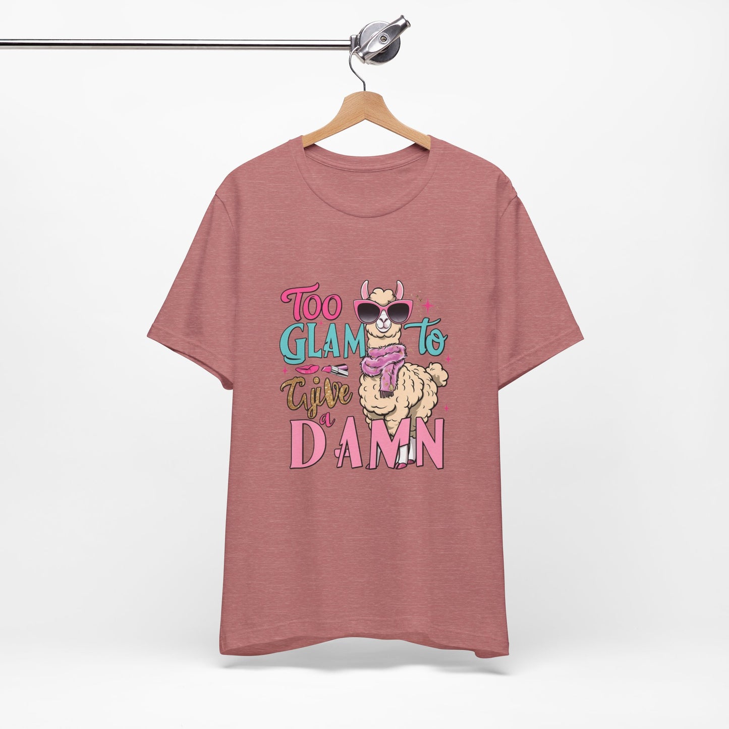 Too Glam to Give a Damn Unisex Tee, Funny Animal T-Shirt, Gift for Animal Lovers, Casual Graphic Tee, Birthday Gift, Fun Fashion