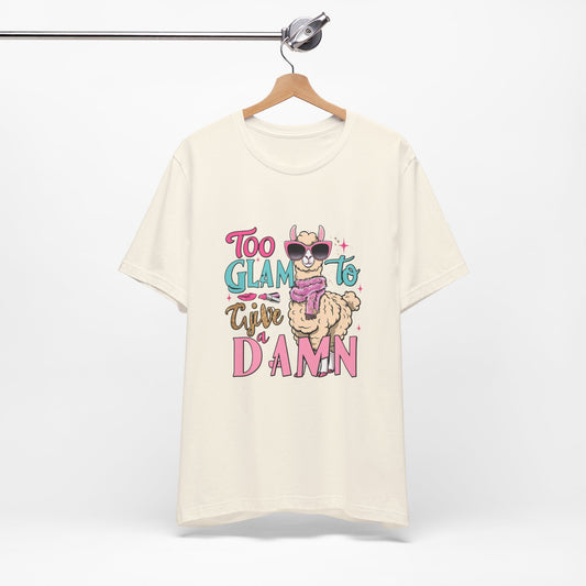 Too Glam to Give a Damn Unisex Tee, Funny Animal T-Shirt, Gift for Animal Lovers, Casual Graphic Tee, Birthday Gift, Fun Fashion