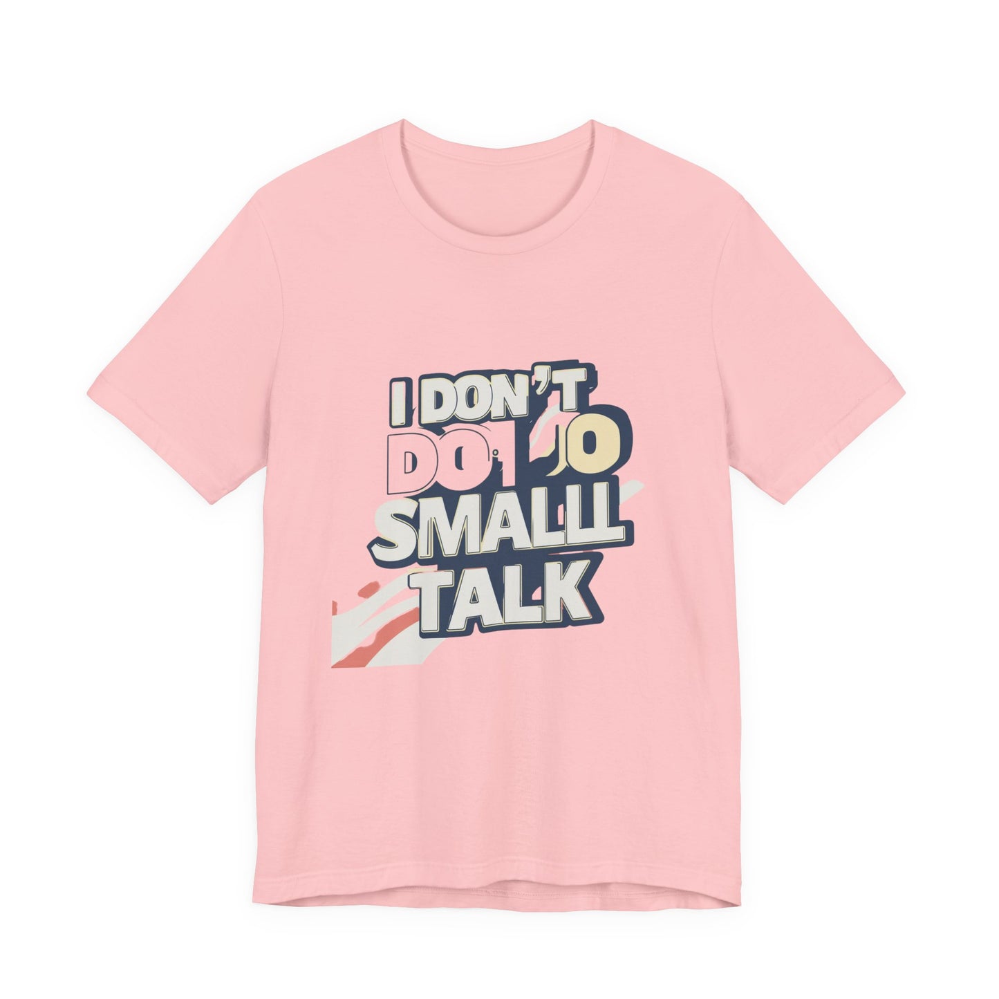 Unisex Short Sleeve Tee - "I Don't Do Small Talk" - Casual Wear, Gift for Introverts, Social Events, Relaxed Vibe, Birthday Present