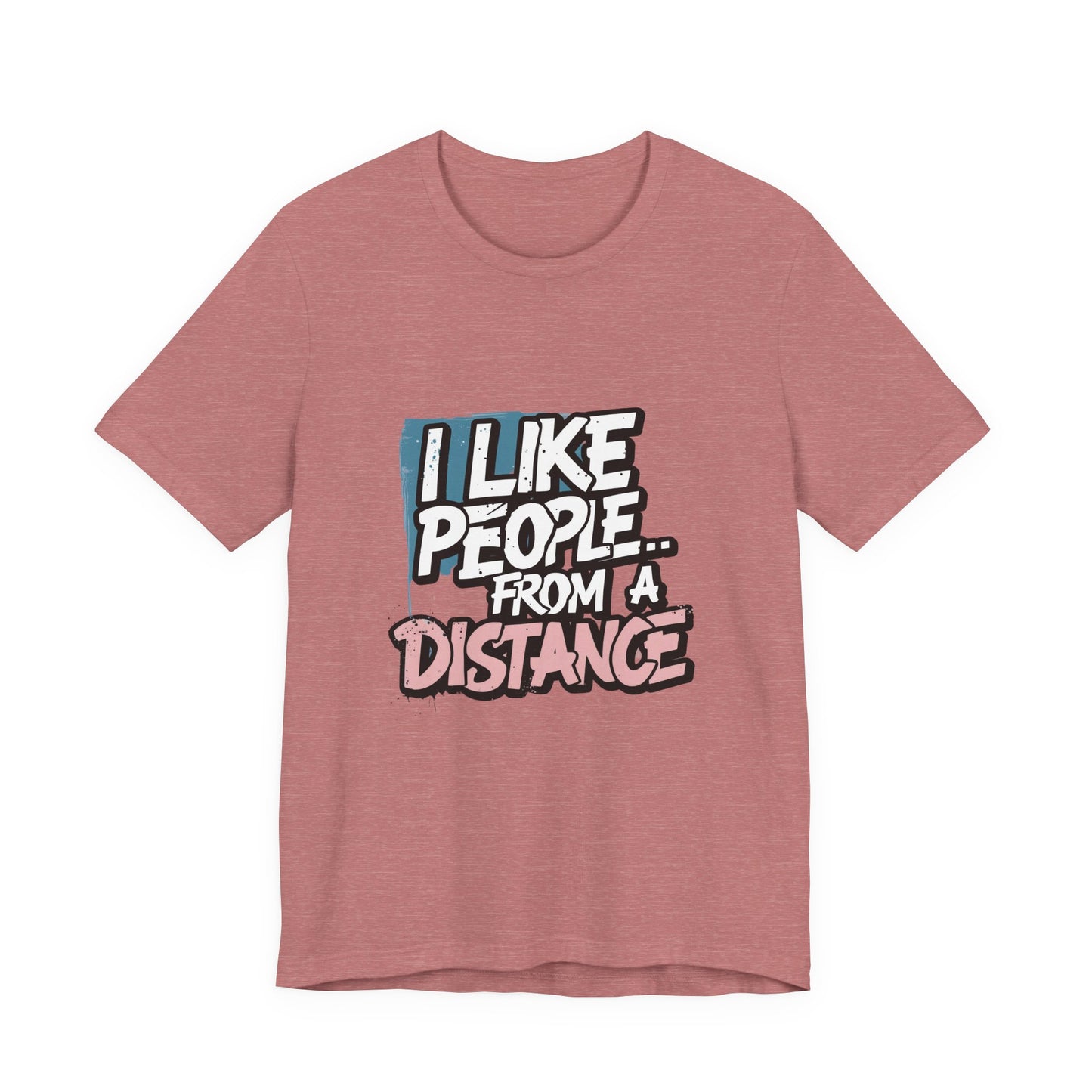 Humorous Social Distancing Tee, Funny Quote T-Shirt, Casual Wear, Gift for Introverts, Quarantine Apparel, Everyday Humor Shirt