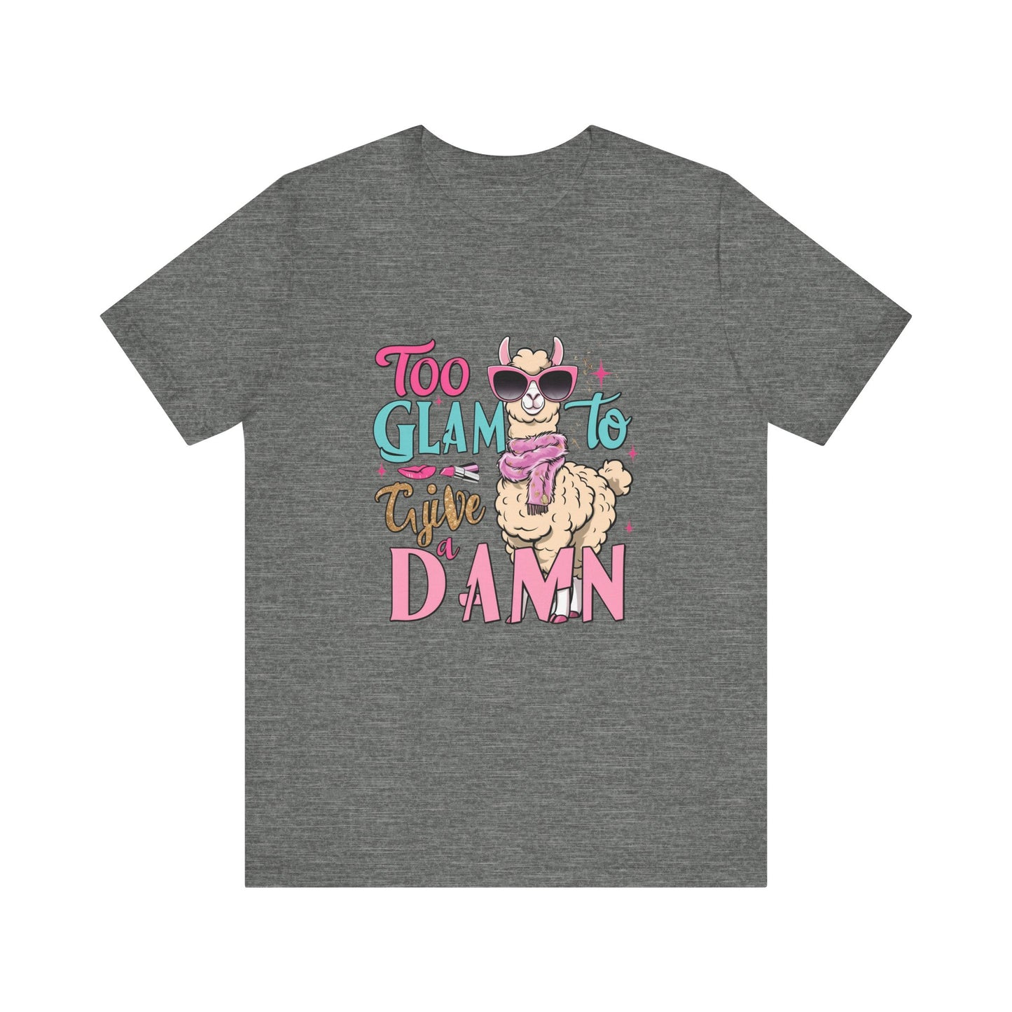 Too Glam to Give a Damn Unisex Tee, Funny Animal T-Shirt, Gift for Animal Lovers, Casual Graphic Tee, Birthday Gift, Fun Fashion
