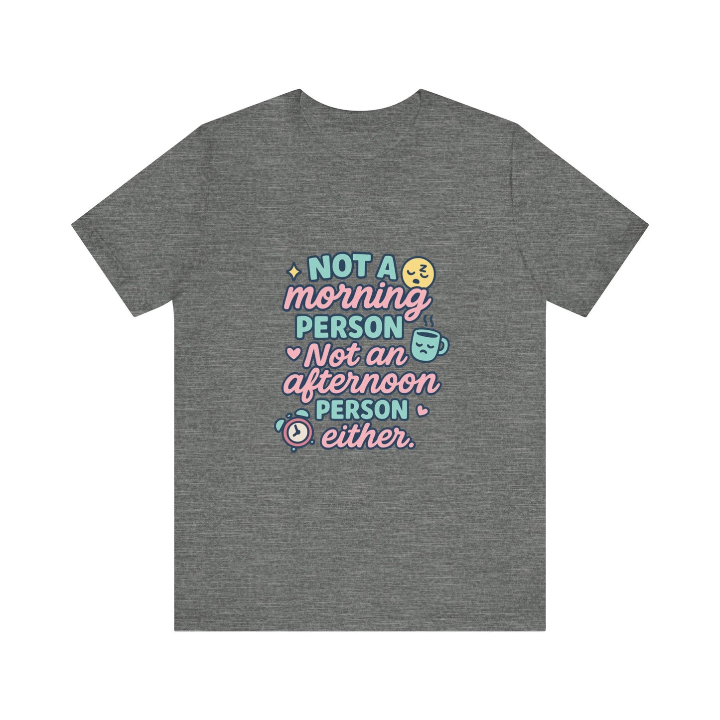 Not a Morning Person T-Shirt | Funny Graphic Tee, Gift for Night Owls, Casual Loungewear, Unique T-Shirt for Lazy Days, Humor Apparel