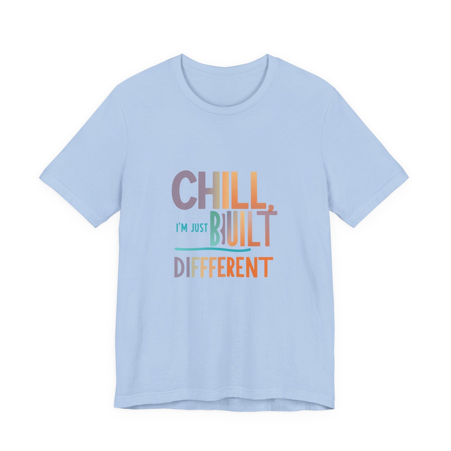 Chill Built Different Tee, Casual Unisex T-Shirt, Trendy Shirt for Everyday Wear, Gift for Friends, Inspirational Apparel