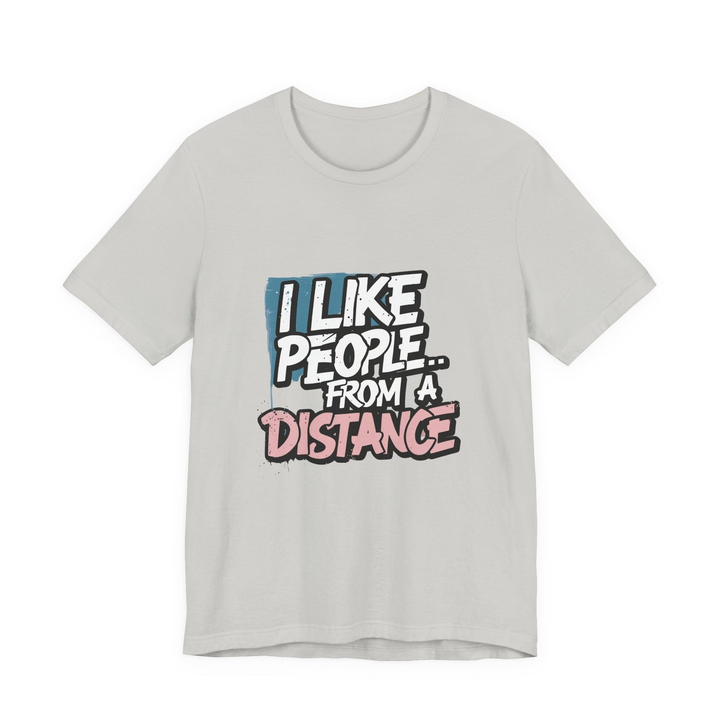 Humorous Social Distancing Tee, Funny Quote T-Shirt, Casual Wear, Gift for Introverts, Quarantine Apparel, Everyday Humor Shirt