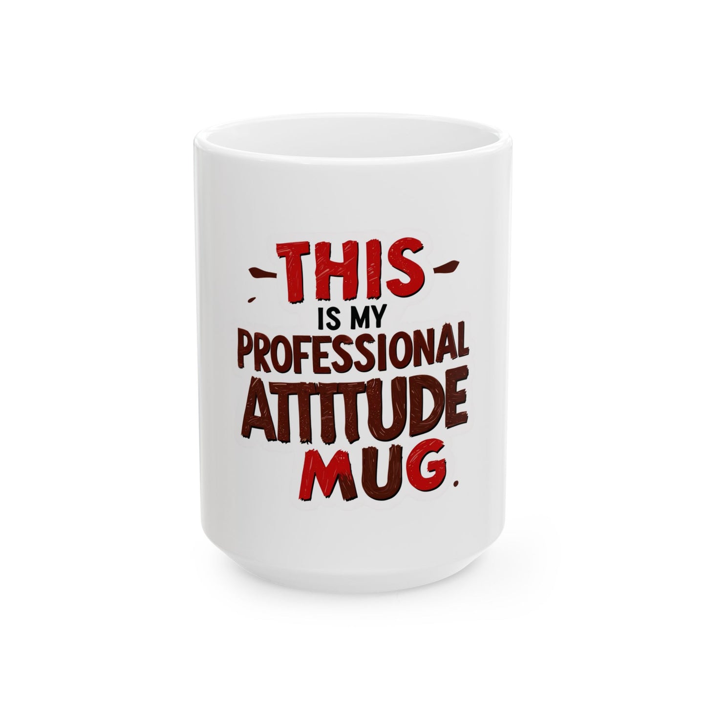 Professional Attitude Ceramic Mug - Motivational Coffee Cup for Office, Gift for Boss, Funny Work Mug, 11oz 15oz