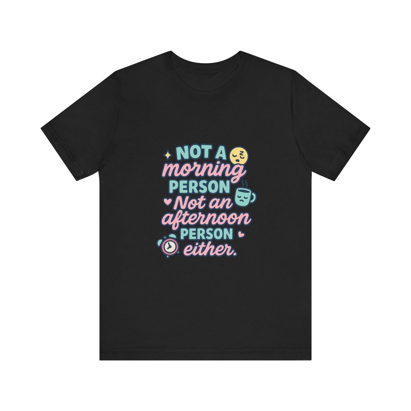 Not a Morning Person T-Shirt | Funny Graphic Tee, Gift for Night Owls, Casual Loungewear, Unique T-Shirt for Lazy Days, Humor Apparel