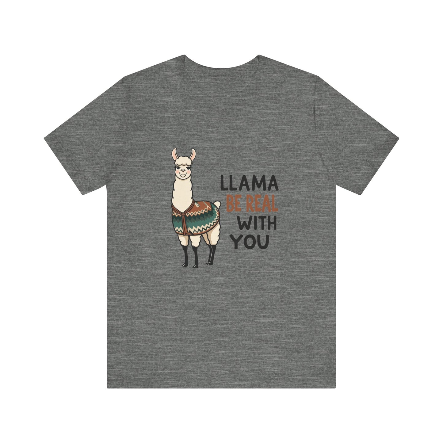 Llama Graphic Tee - Be Real With You - Cute Animal T-Shirt, Funny Shirt for Animal Lovers, Ideal Gift for Friends, Casual Wear
